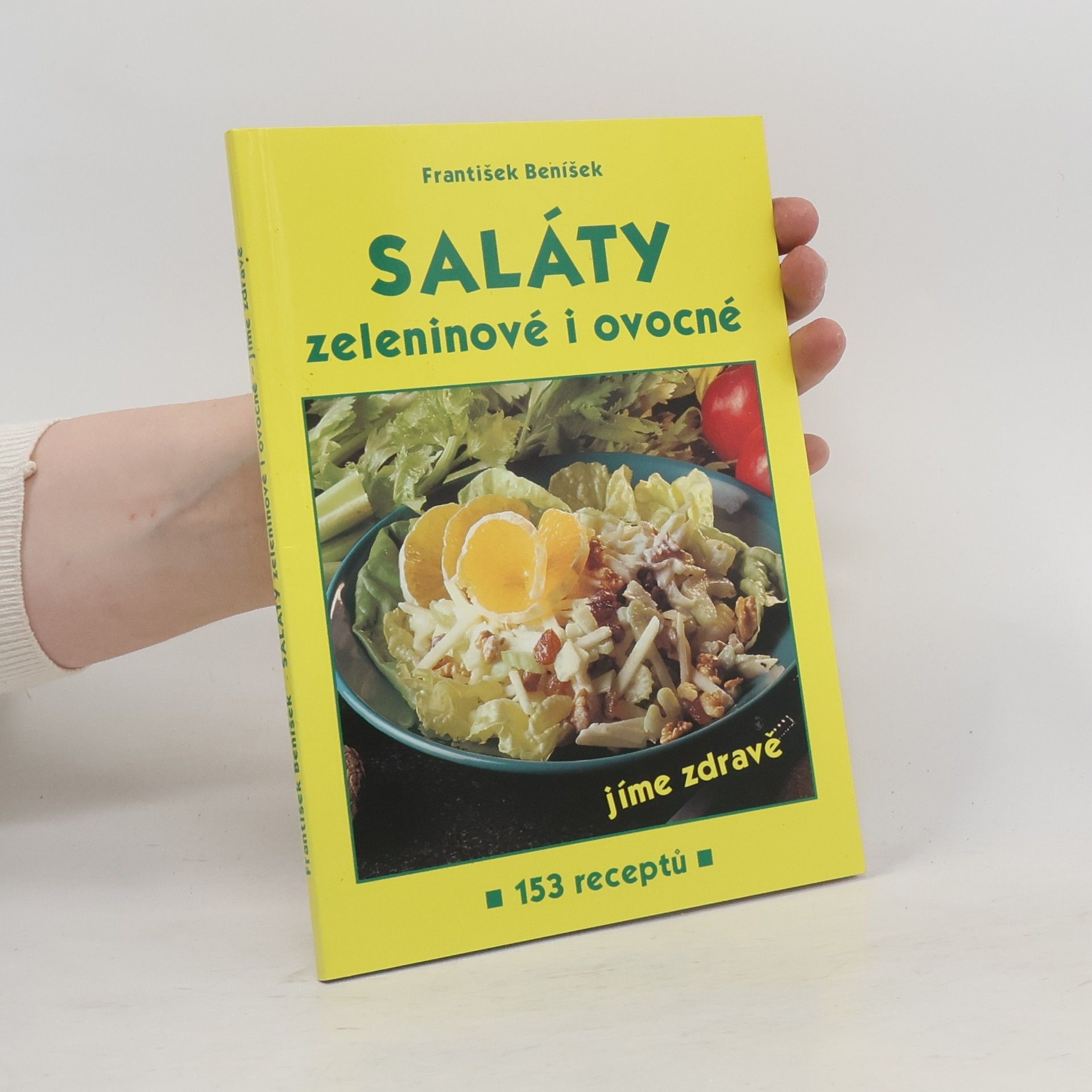 Saláty zeleninové i ovocné : jíme zdravě : 153 receptů