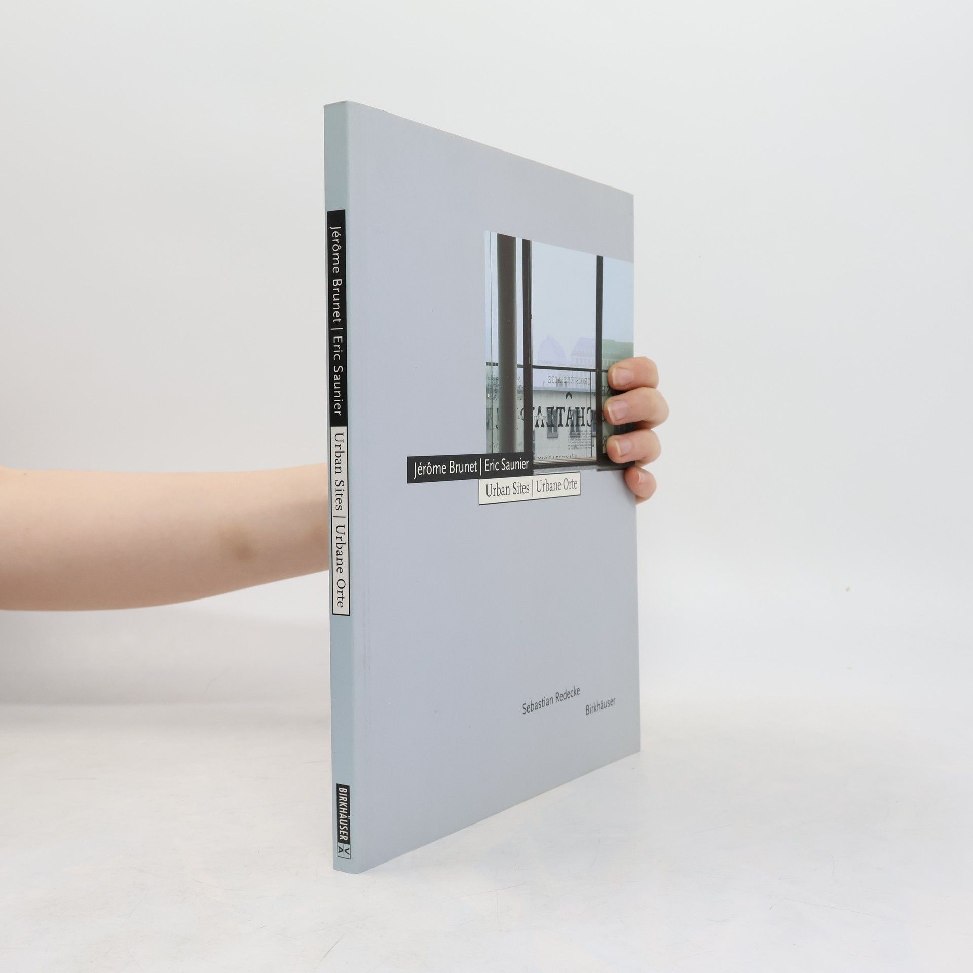 Jérôme Brunet, Eric Saunier. Urban Sites. Urbane Orte