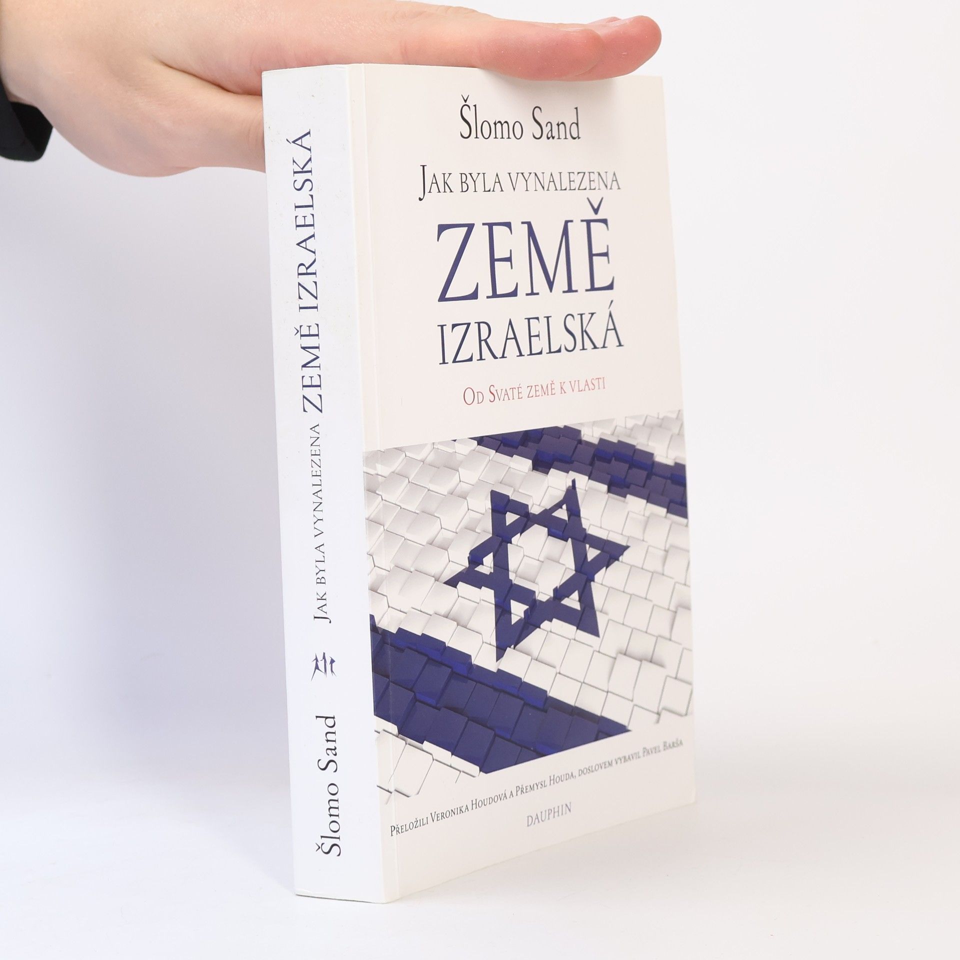 Veronika Houdová Jak byla vynalezena Země izraelská : od Svaté země k vlasti