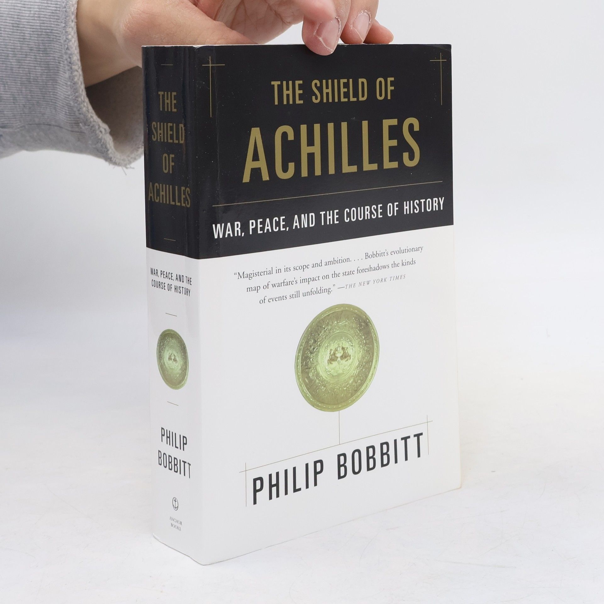 Philip Bobbitt The Shield of Achilles: War, Peace, and the Course of History