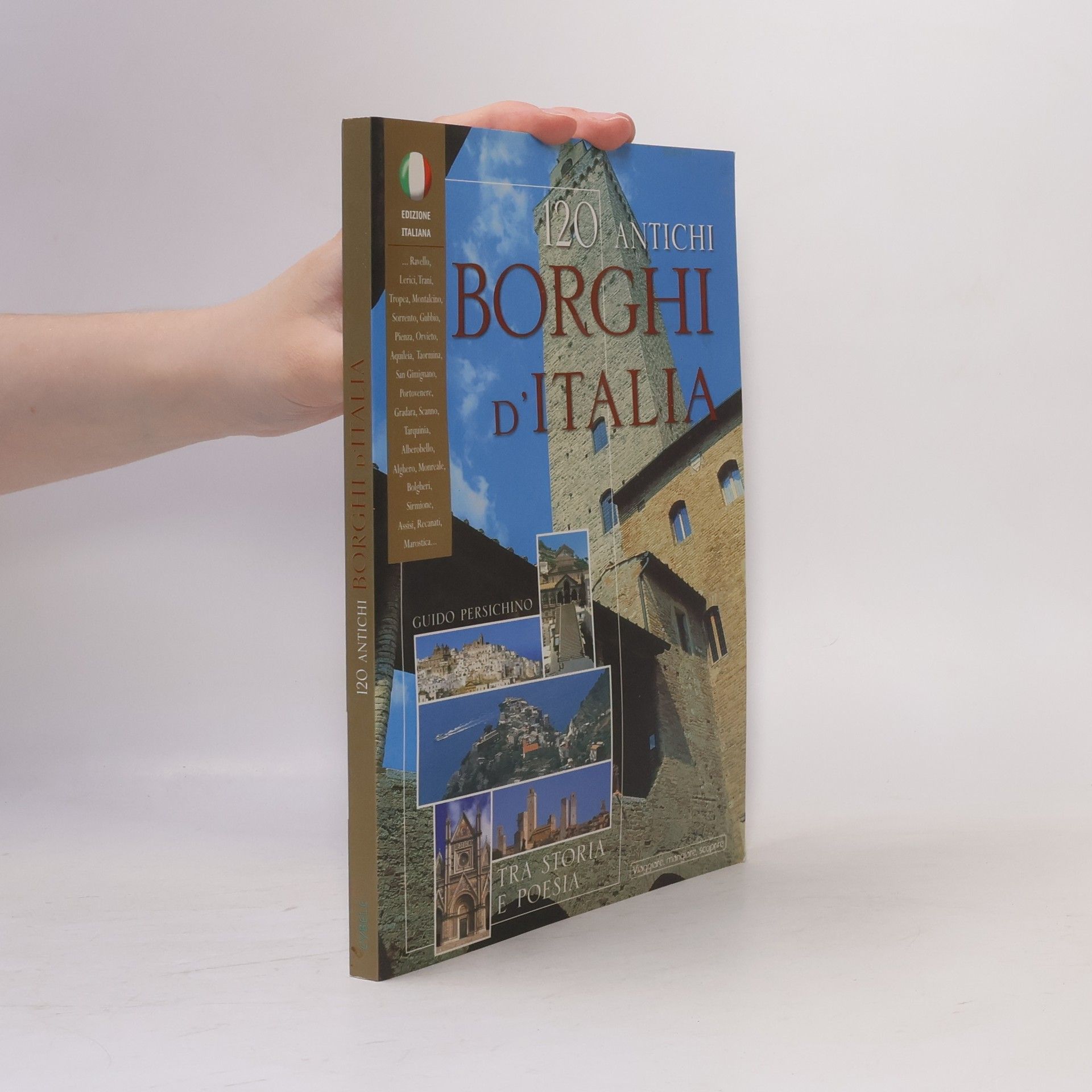 Guido Persichino Centoventi antichi borghi d'Italia. Tra storia e poesia