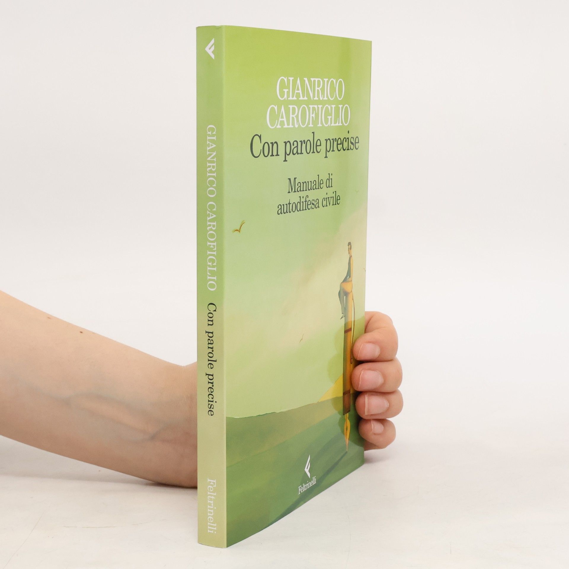 Gianrico Carofiglio Con parole precise. Manuale di autodifesa civile