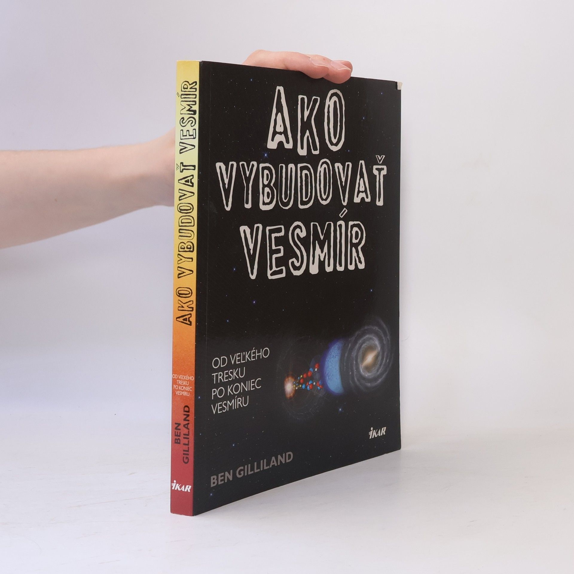 Ben Gilliland Ako vybudovať vesmír