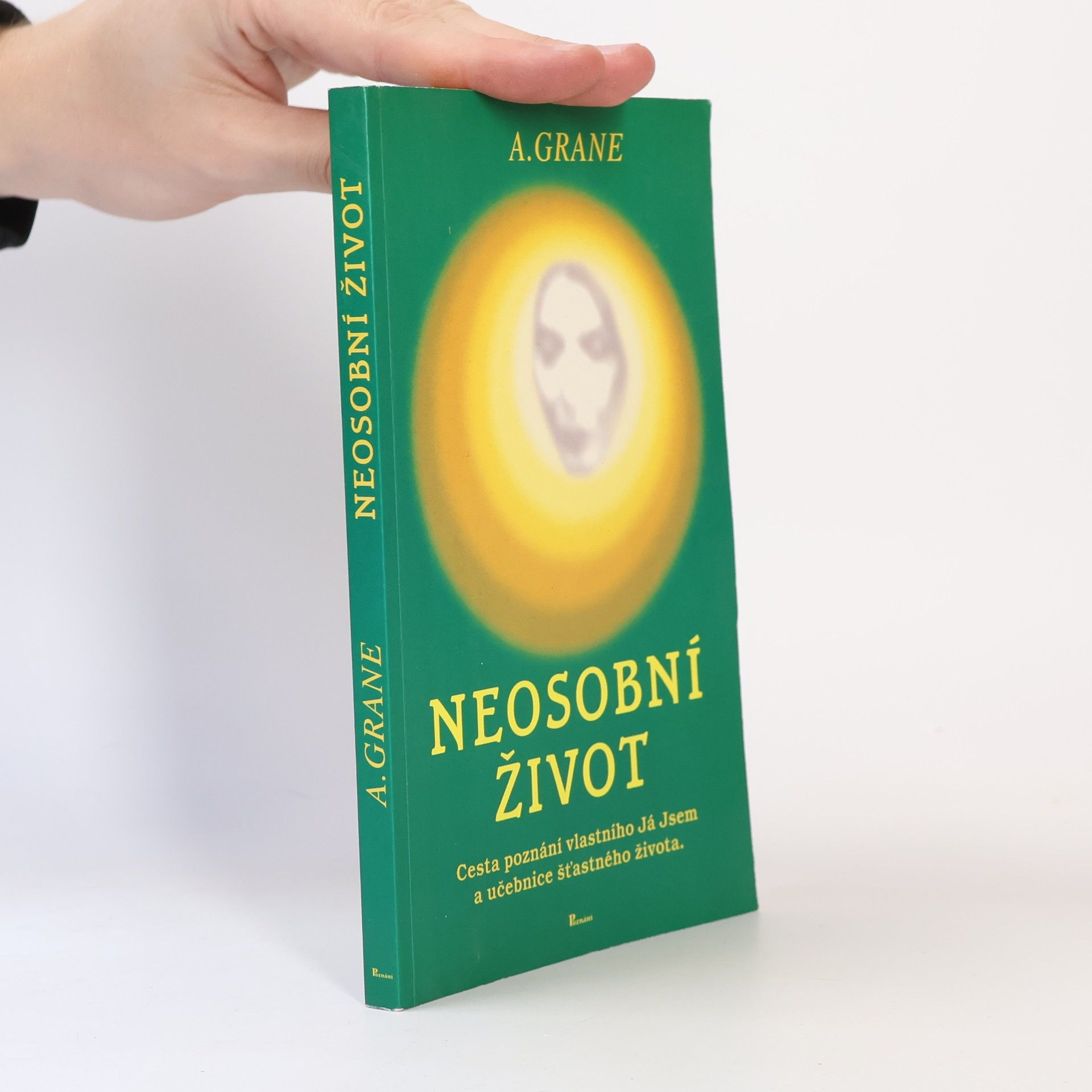 A. Grane Neosobní život : Cesta poznání vlastního Já jsem a učebnice šťastného života