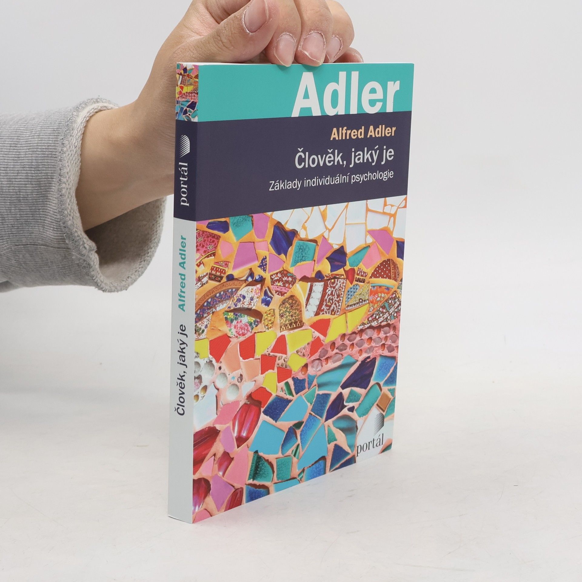 Alfred Adler Člověk, jaký je. Základy individuální psychologie