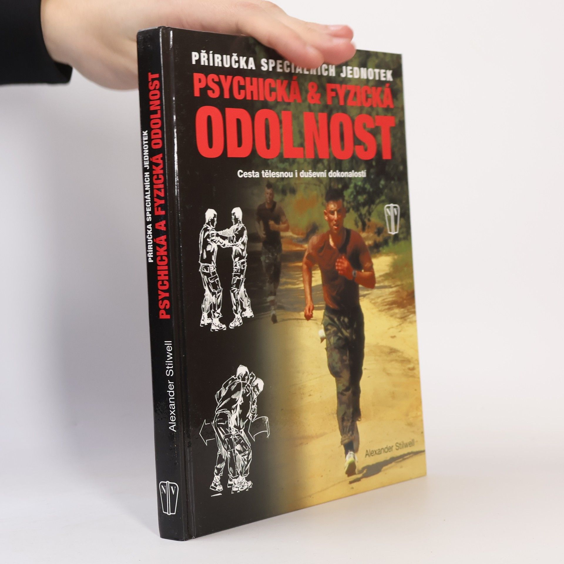Alexander Stilwell Psychická & fyzická odolnost: Příručka speciálních jednotek