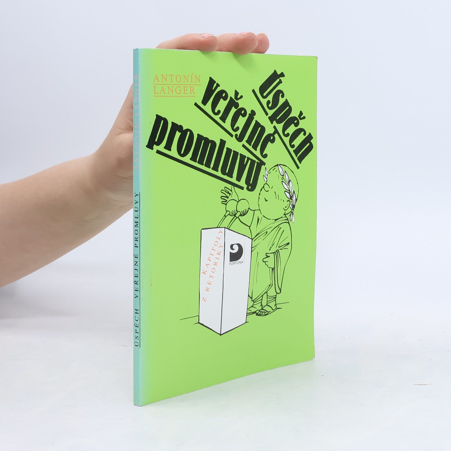 Antoniń Langer Úspěch veřejné promluvy. Kapitoly z rétoriky