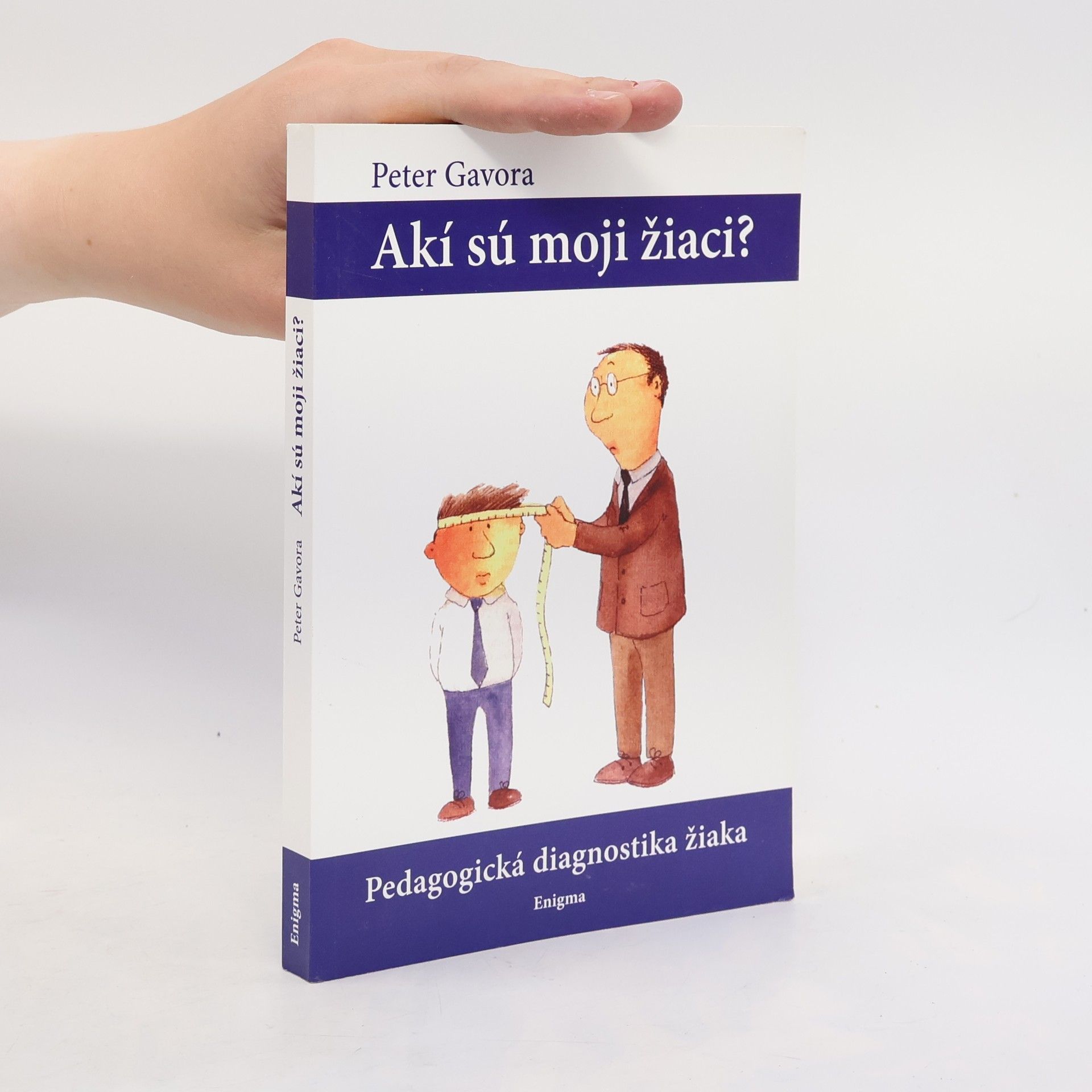 Peter Gavora Akí sú moji žiaci? Pedagogická diagnostika žiaka