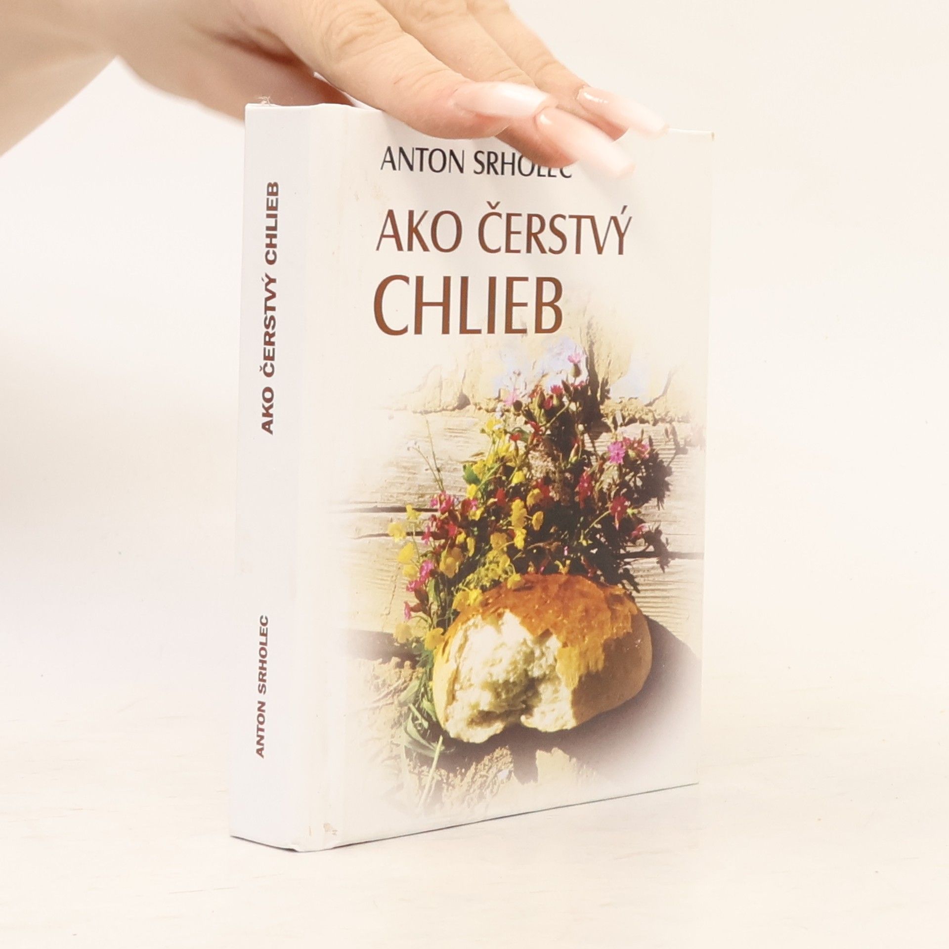 Anton Srholec Ako čerstvý chlieb