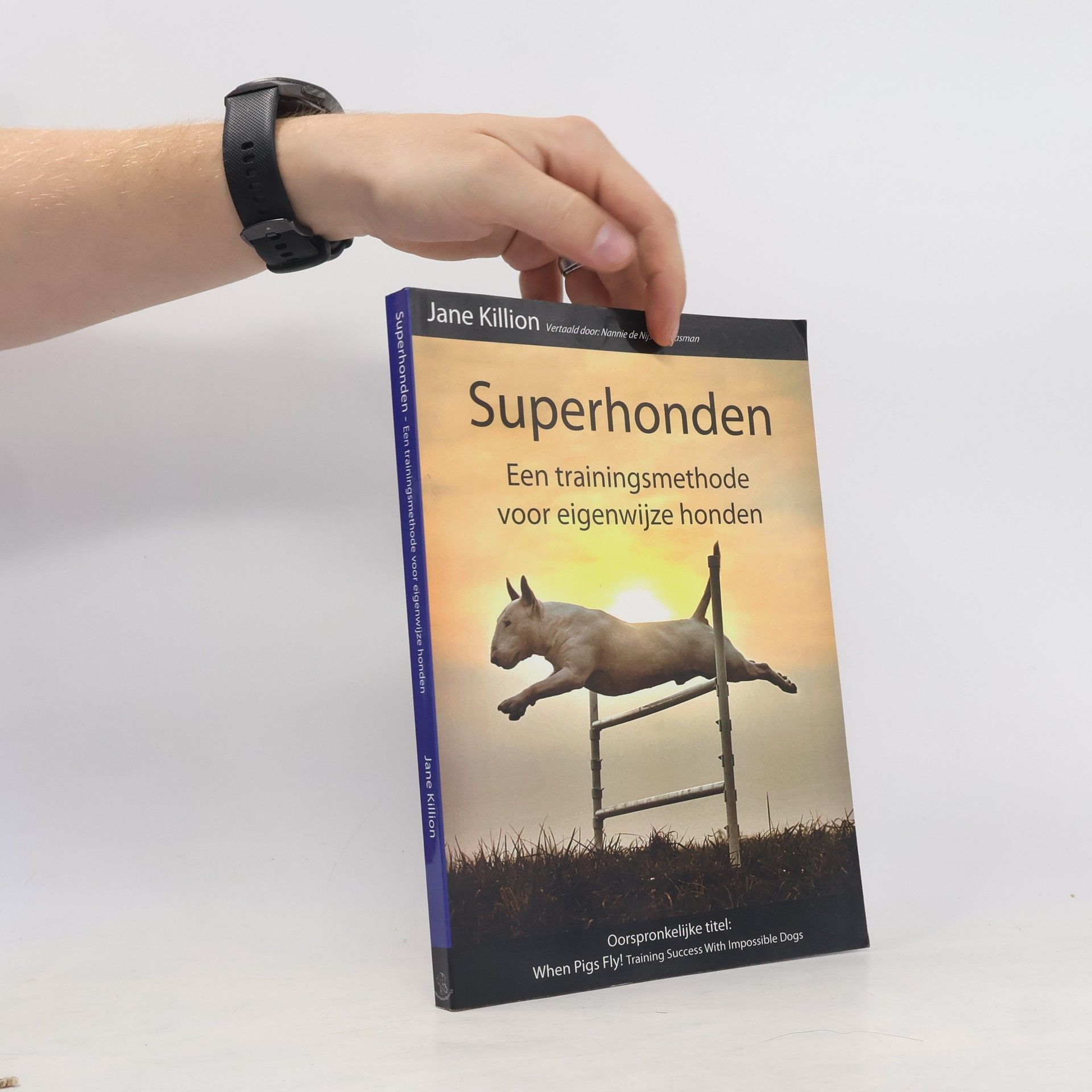 Nannie de Nijl-Krasman Superhonden: een trainingsmethode voor eigenwijze honden
