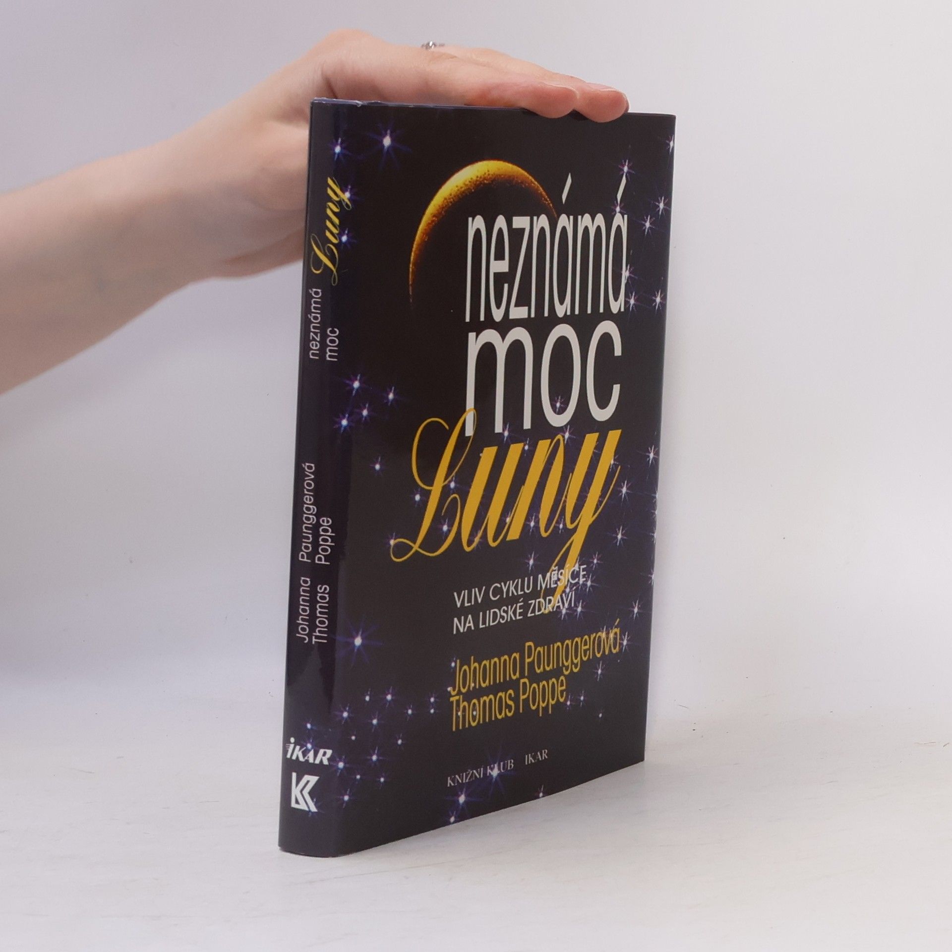 Johanna Paungger Neznámá moc Luny: Vliv cyklů Měsíce na lidské zdraví