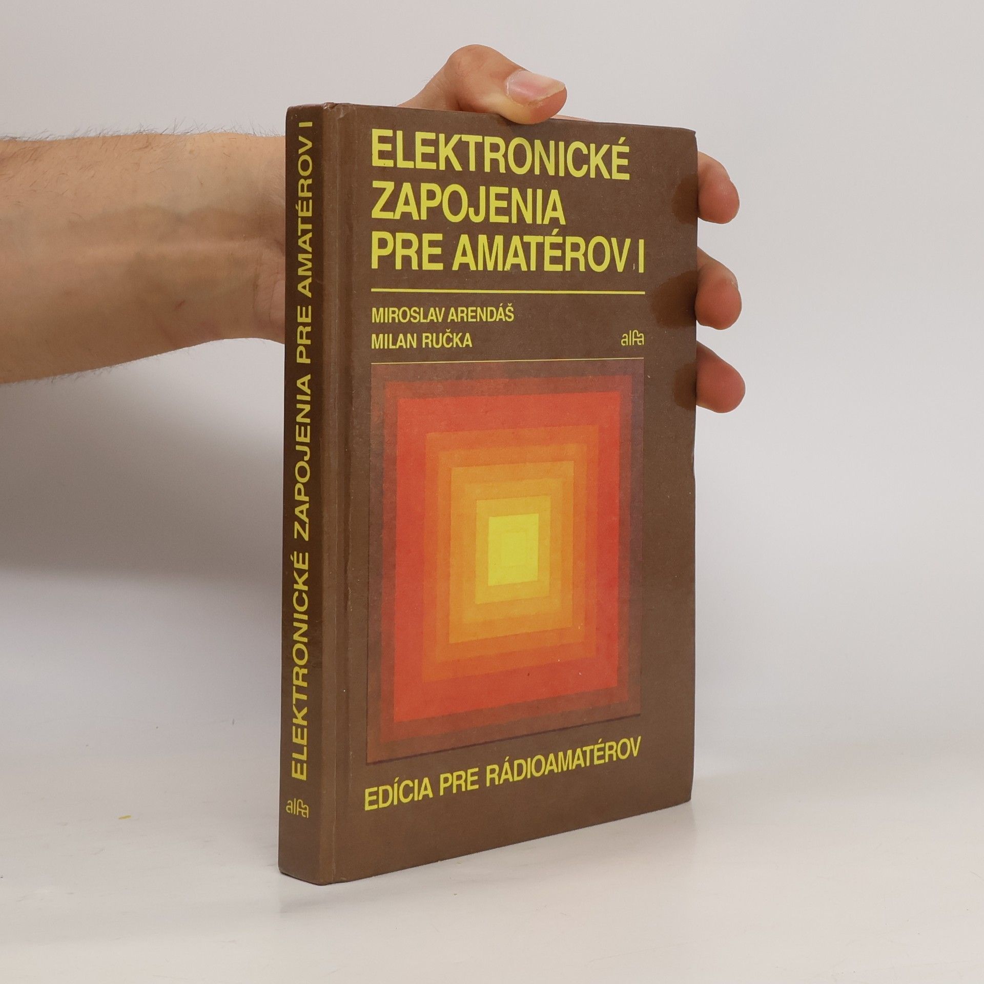 Miroslav Arendáš Elektronické zapojenia pre amatérov I.