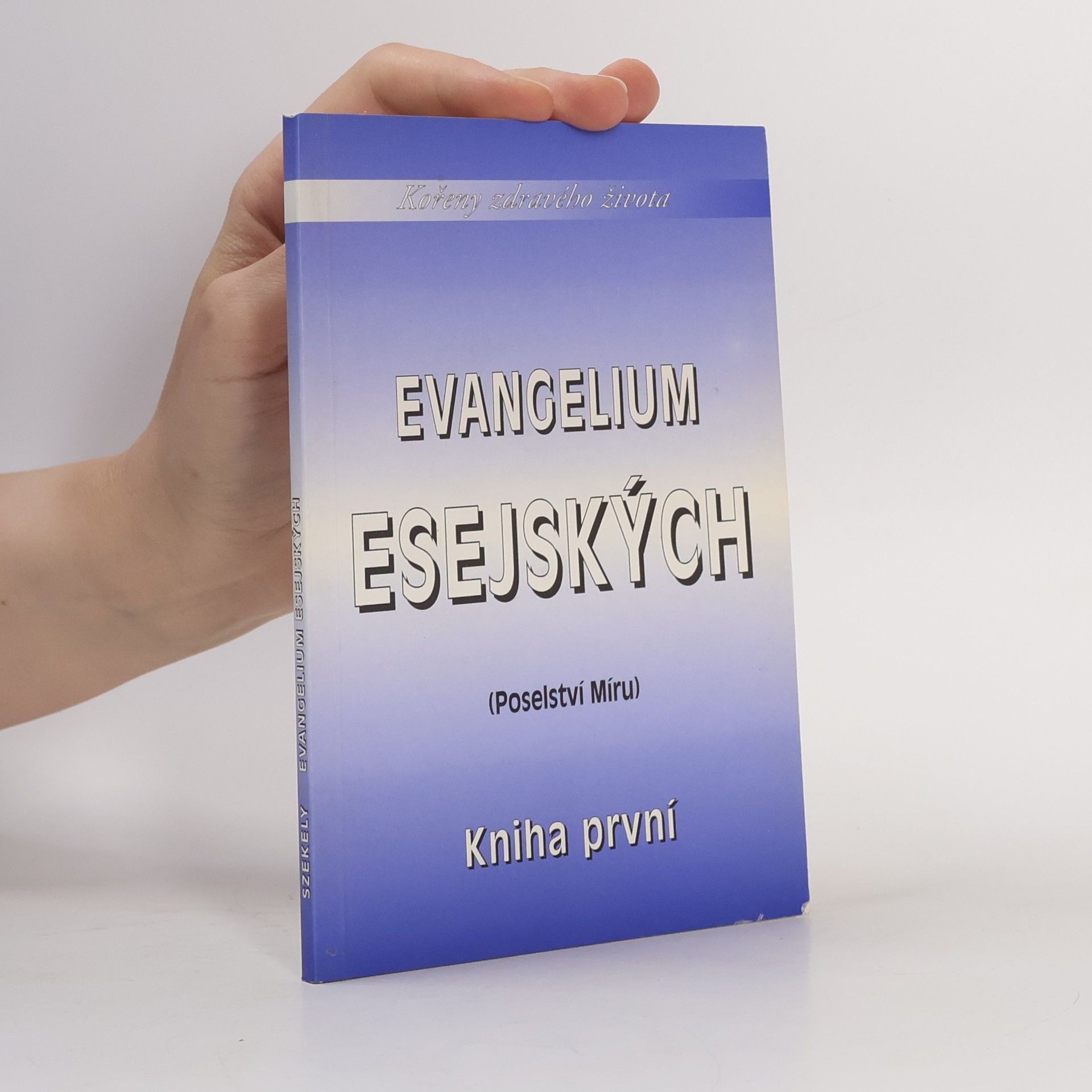Edmond Bordeaux Székely Evangelium Esejských (Poselství Míru) Kniha první