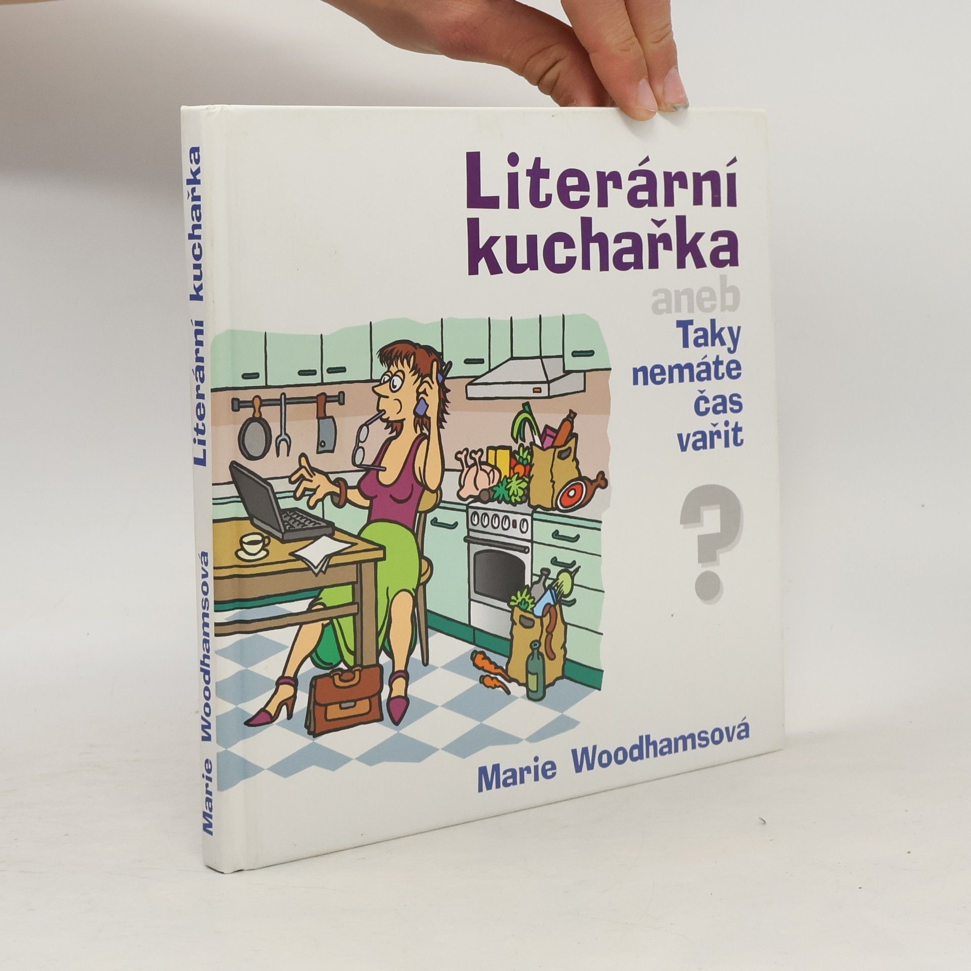 Marie Woodhamsová Literární kuchařka aneb Taky nemáte čas vařit?