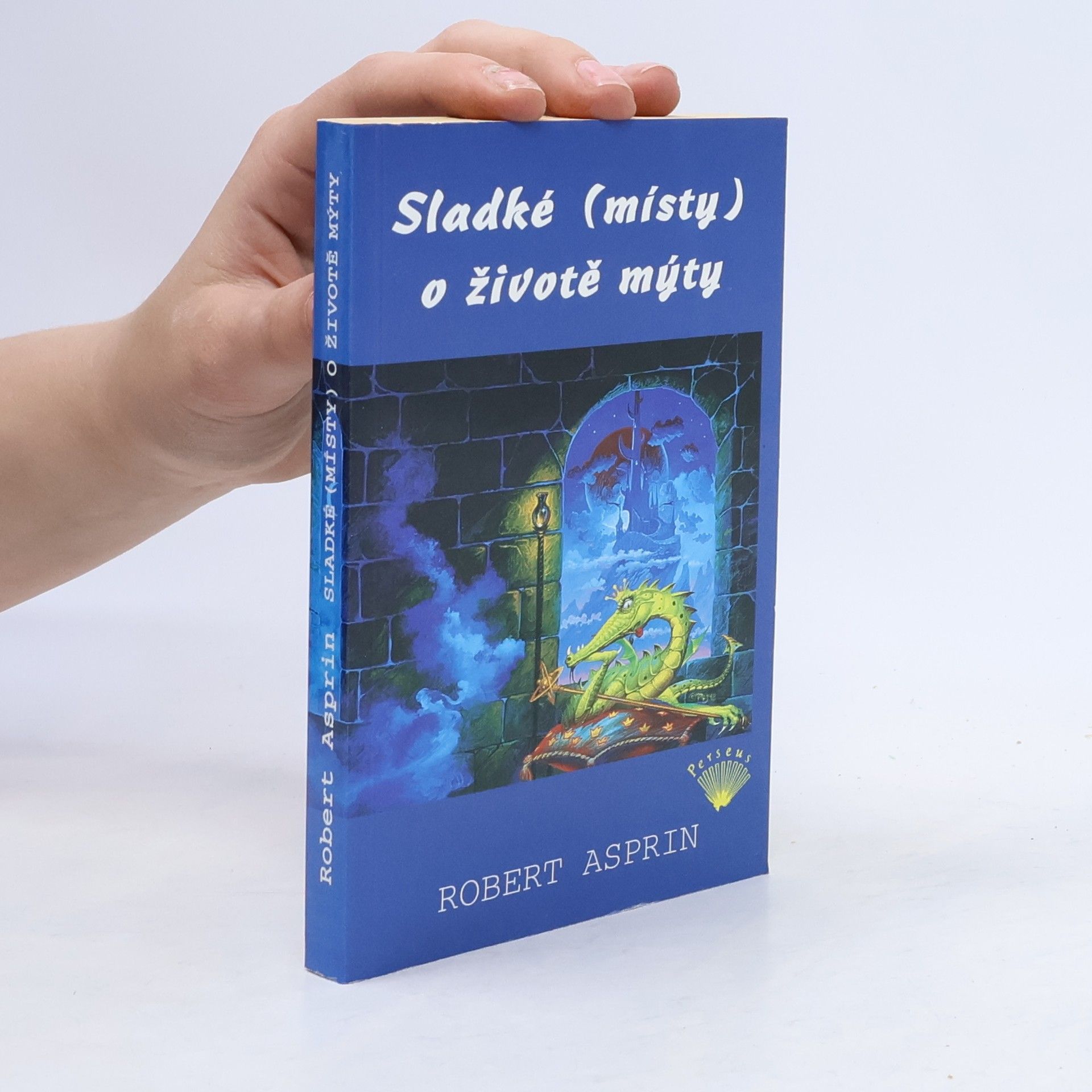 Robert Asprin Sladké (místy) o životě mýty