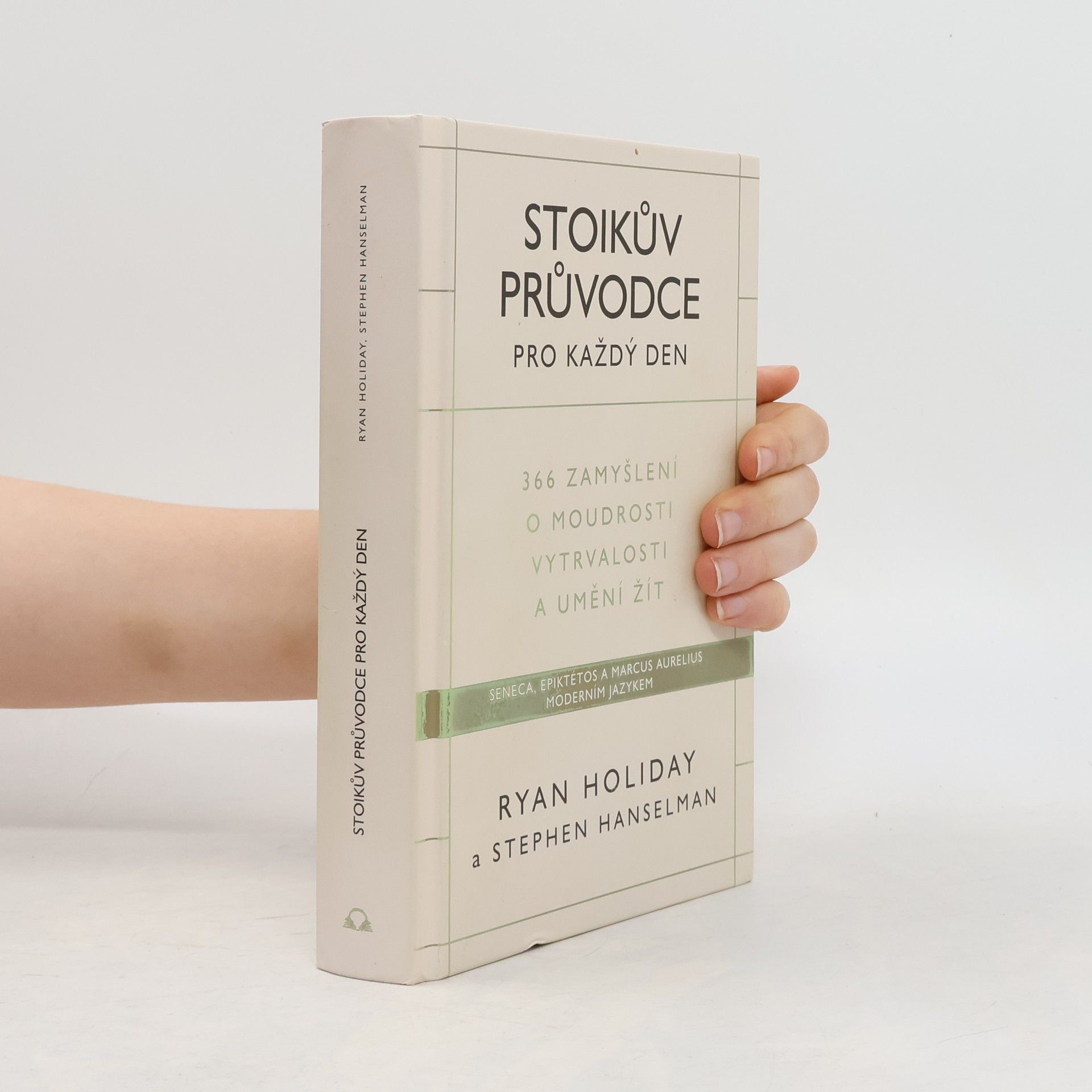 Ryan Holiday Stoikův průvodce pro každý den : 366 zamyšlení o moudrosti, vytrvalosti a umění žít