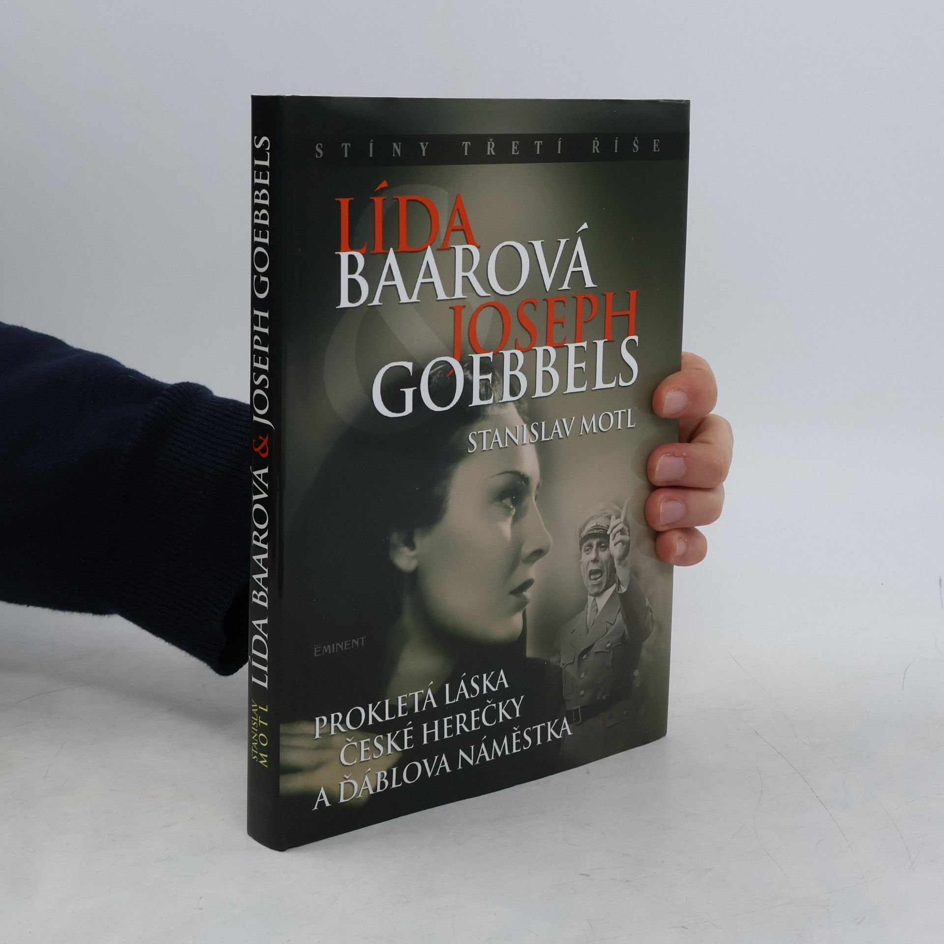 Stanislav Motl Lída Baarová & Joseph Goebbels. Prokletá láska české herečky a ďáblova náměstka