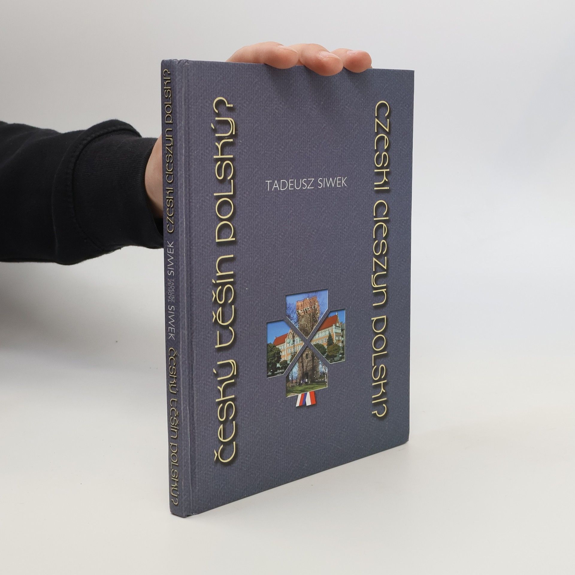 Tadeusz Siwek Český Těšín polský? - Czeski Cieszyn polski?