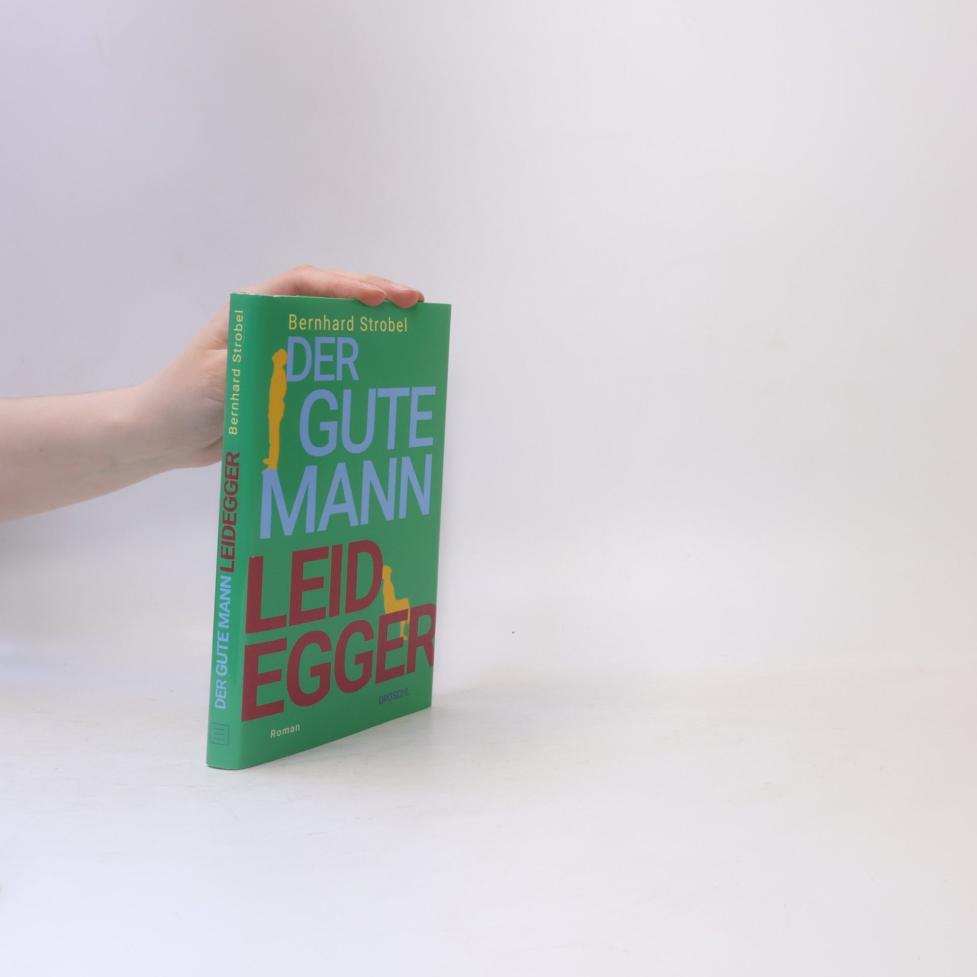Bernhard Strobel Der gute Mann Leidegger