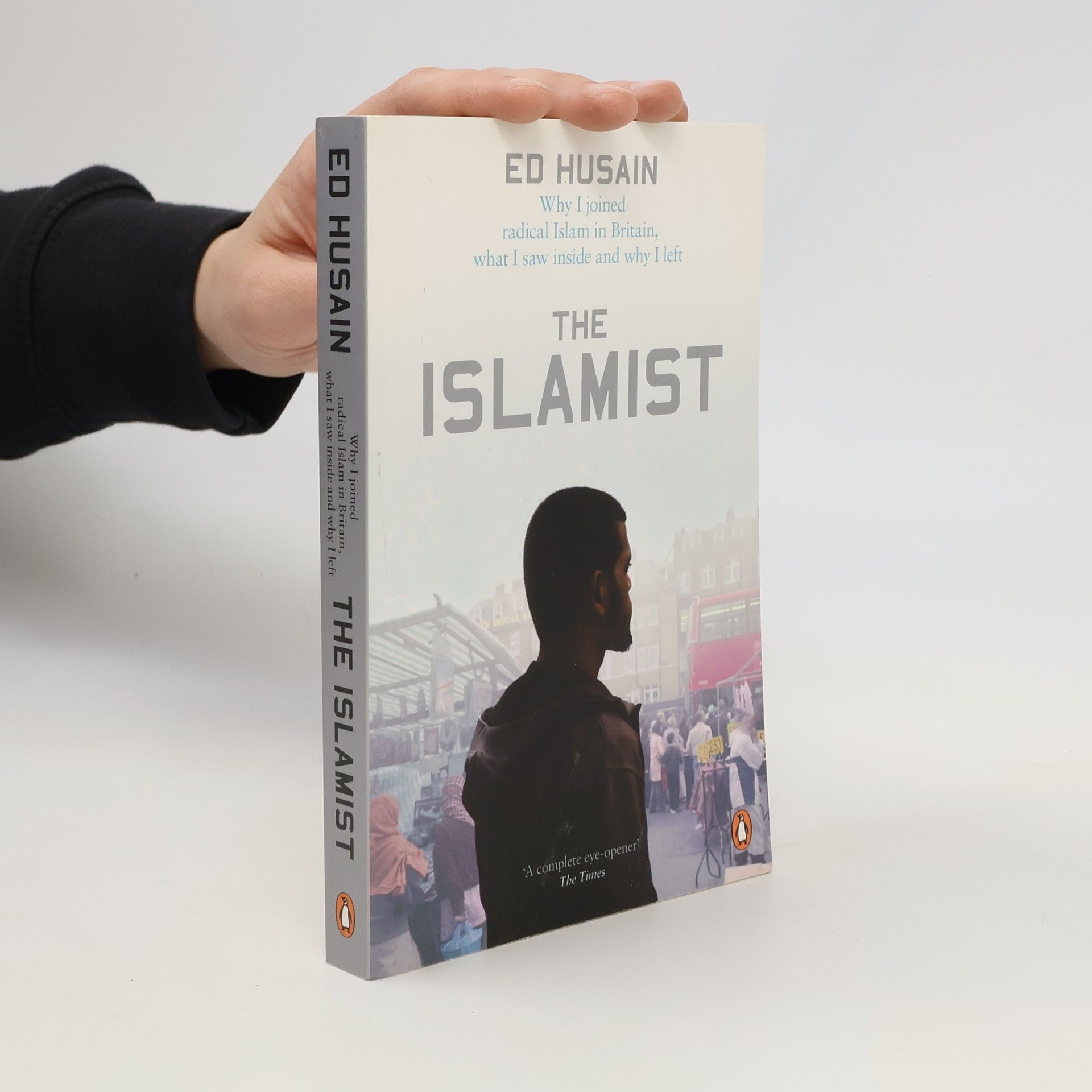 Ed Husain The Islamist : why I joined radical Islam in Britain, what I saw inside and why I left