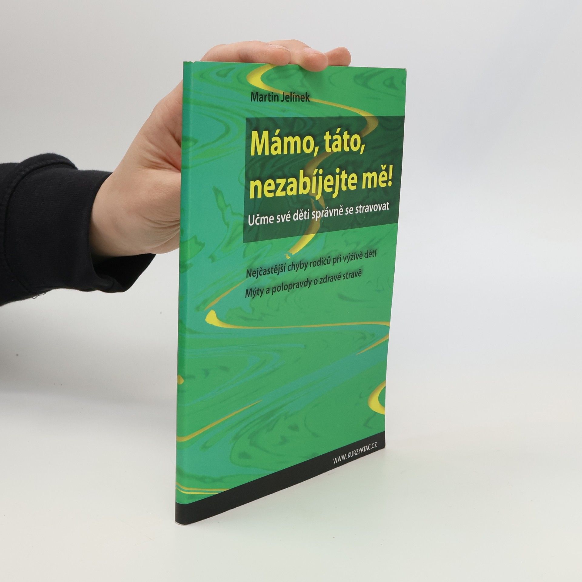 Jelínek Martin Mámo, táto, nezabíjejte mě! : učme své děti správně se stravovat