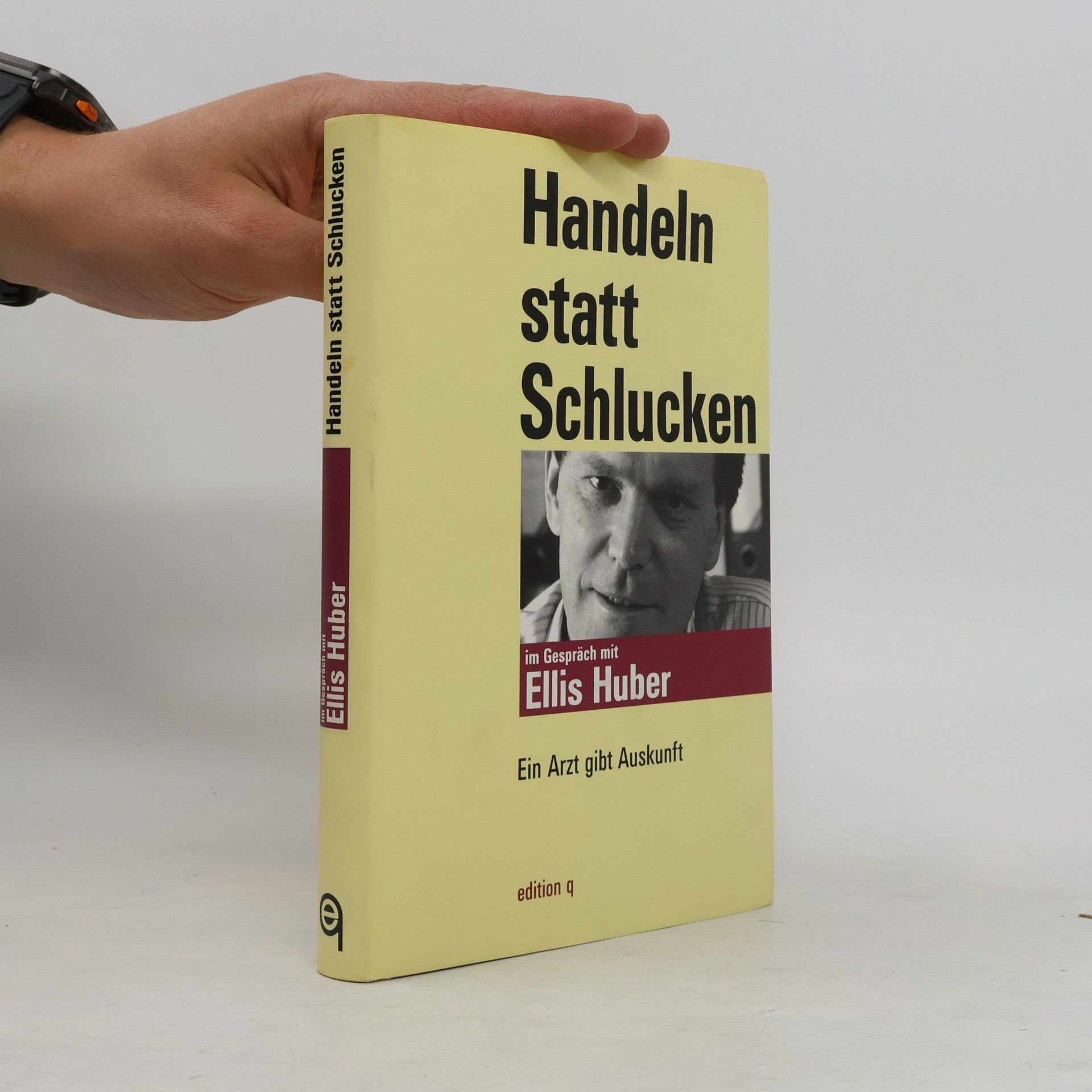 Ellis E. Huber Handeln statt Schlucken