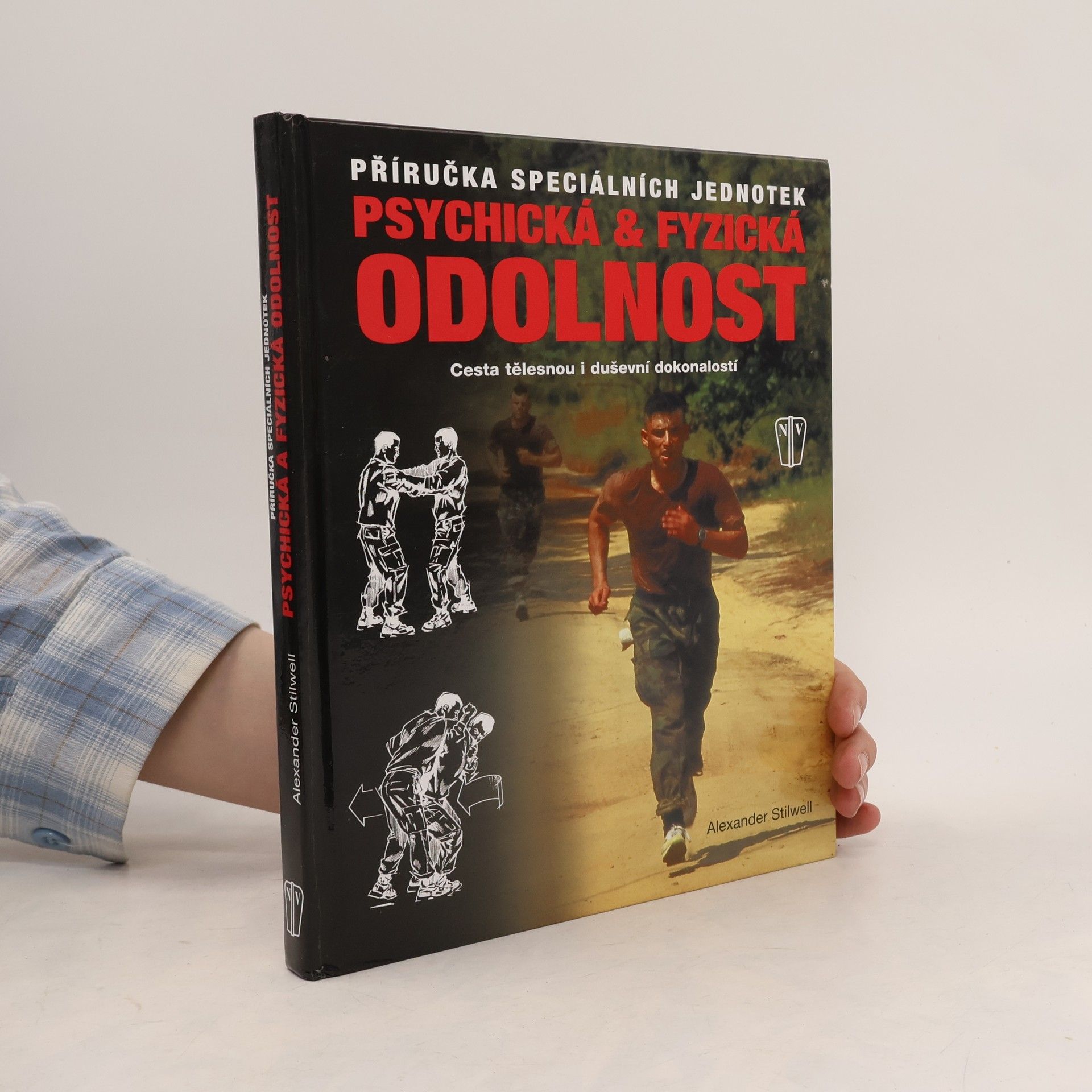 Alexander Stilwell Psychická & fyzická odolnost: Příručka speciálních jednotek