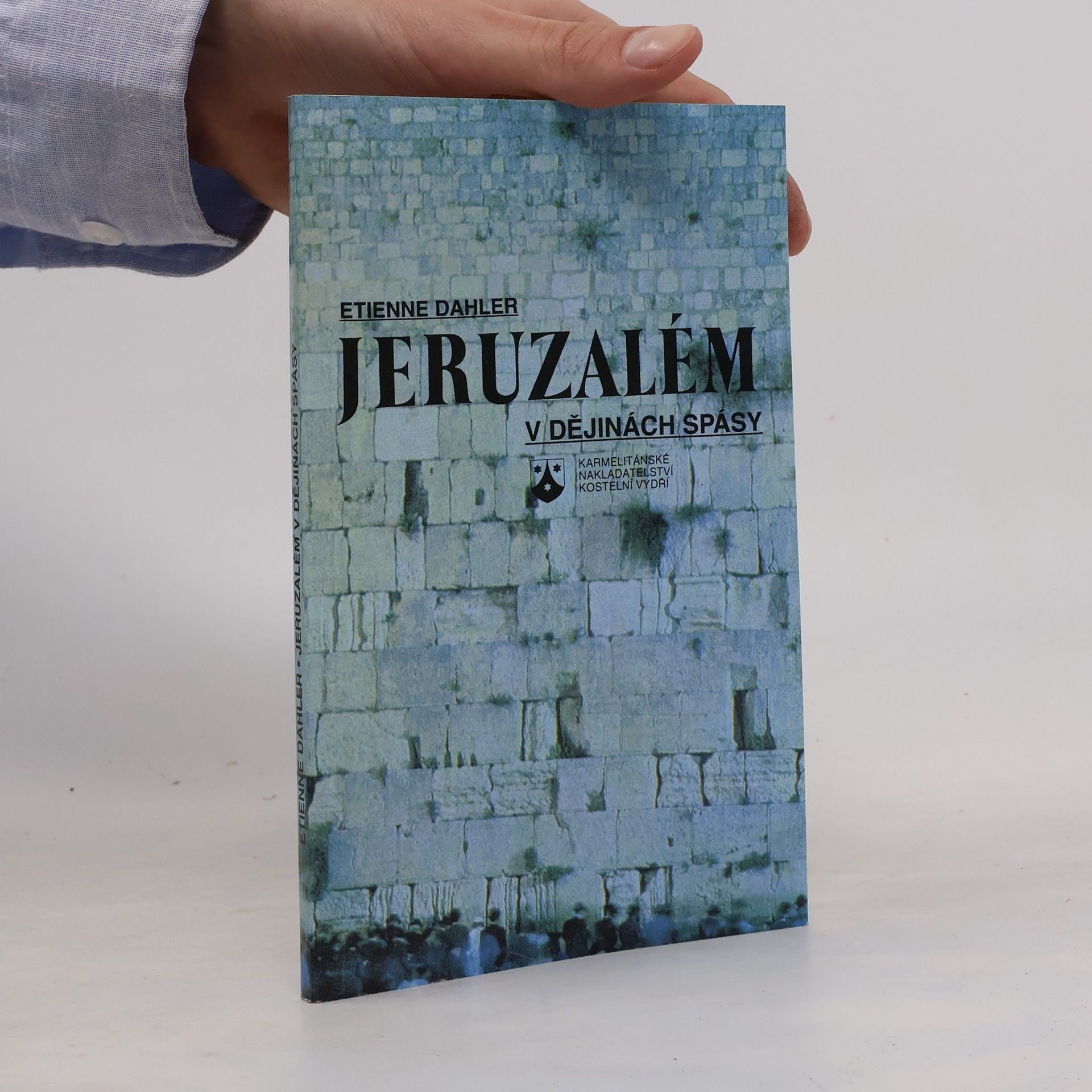 Étienne Dahler Jeruzalém v dějinách spásy: Svaté město ve světle Starého a Nového zákona