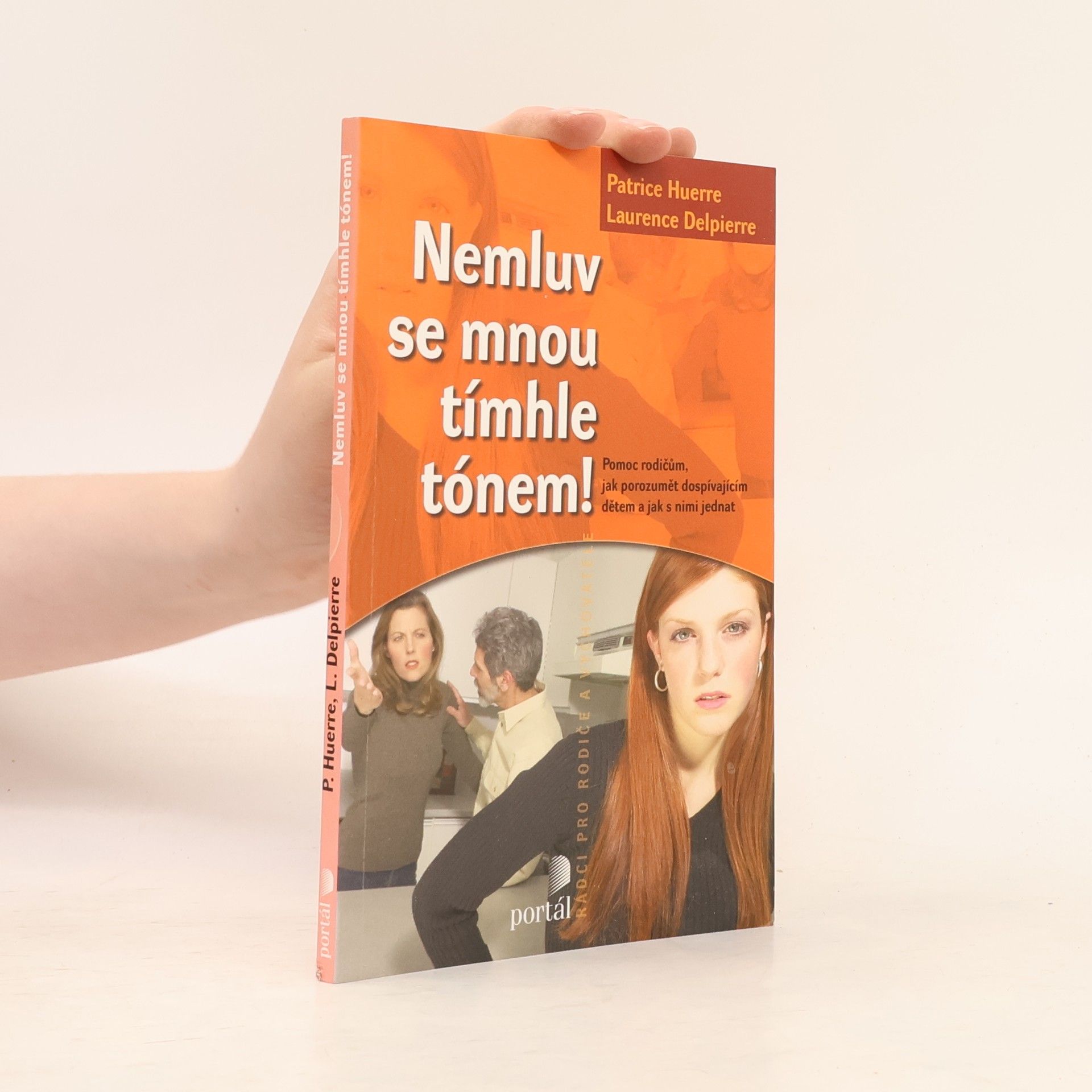 Laurence Delpierre Nemluv se mnou tímhle tónem! : pomoc rodičům, jak porozumět dospívajícím dětem a jak s nimi jednat