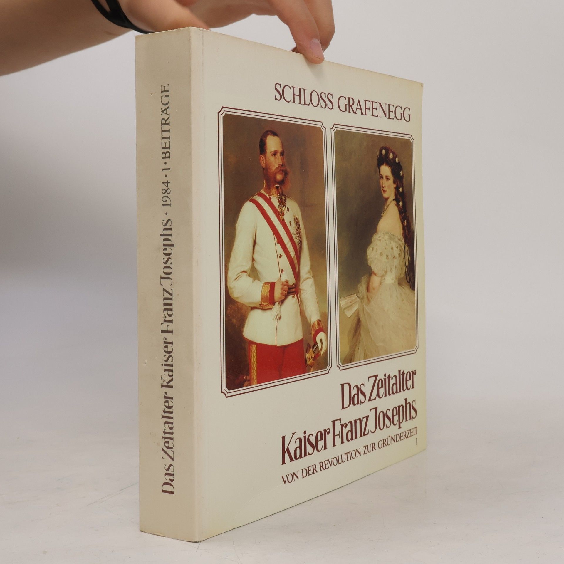 Autorenkollektiv Das Zeitalter Kaiser Franz Josephs 1. Von der Revolution zur Gründerzeit 1848-1880