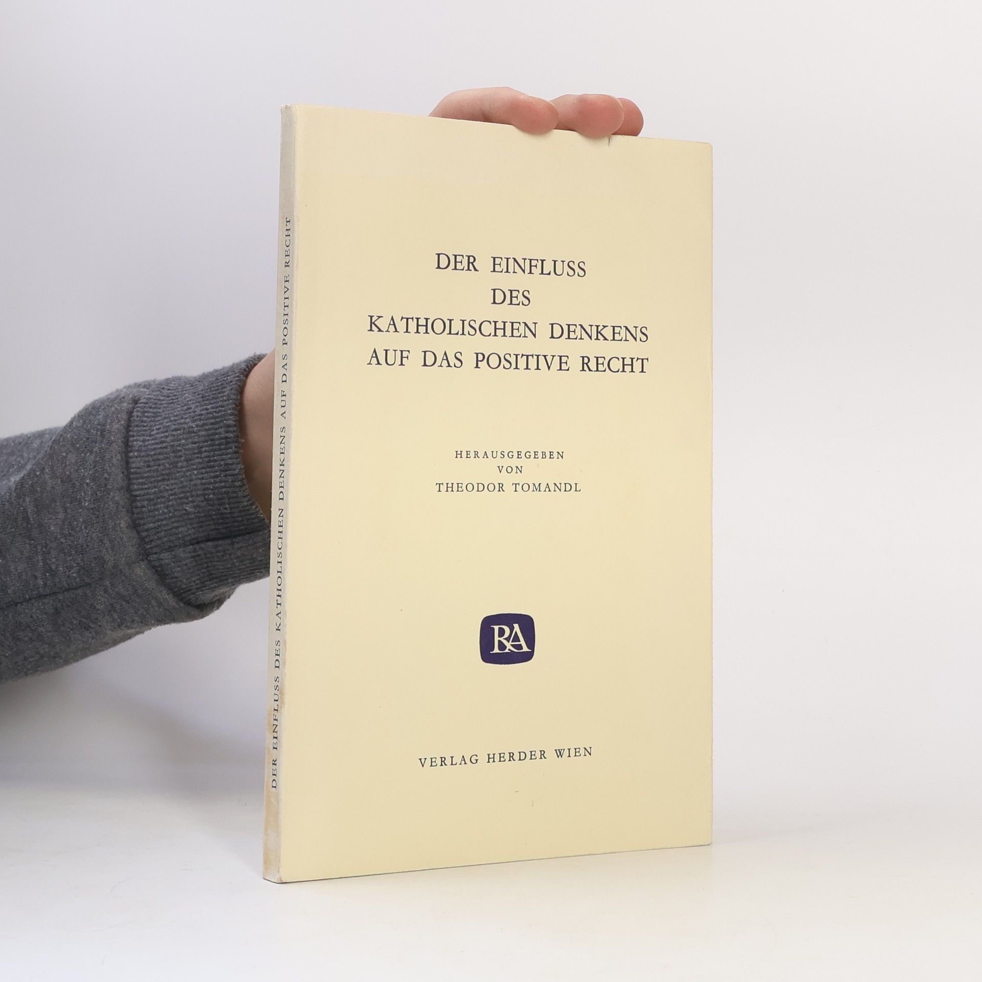 Theodor Tomandl Der Einfluss des katholischen Denkens auf das positive Recht