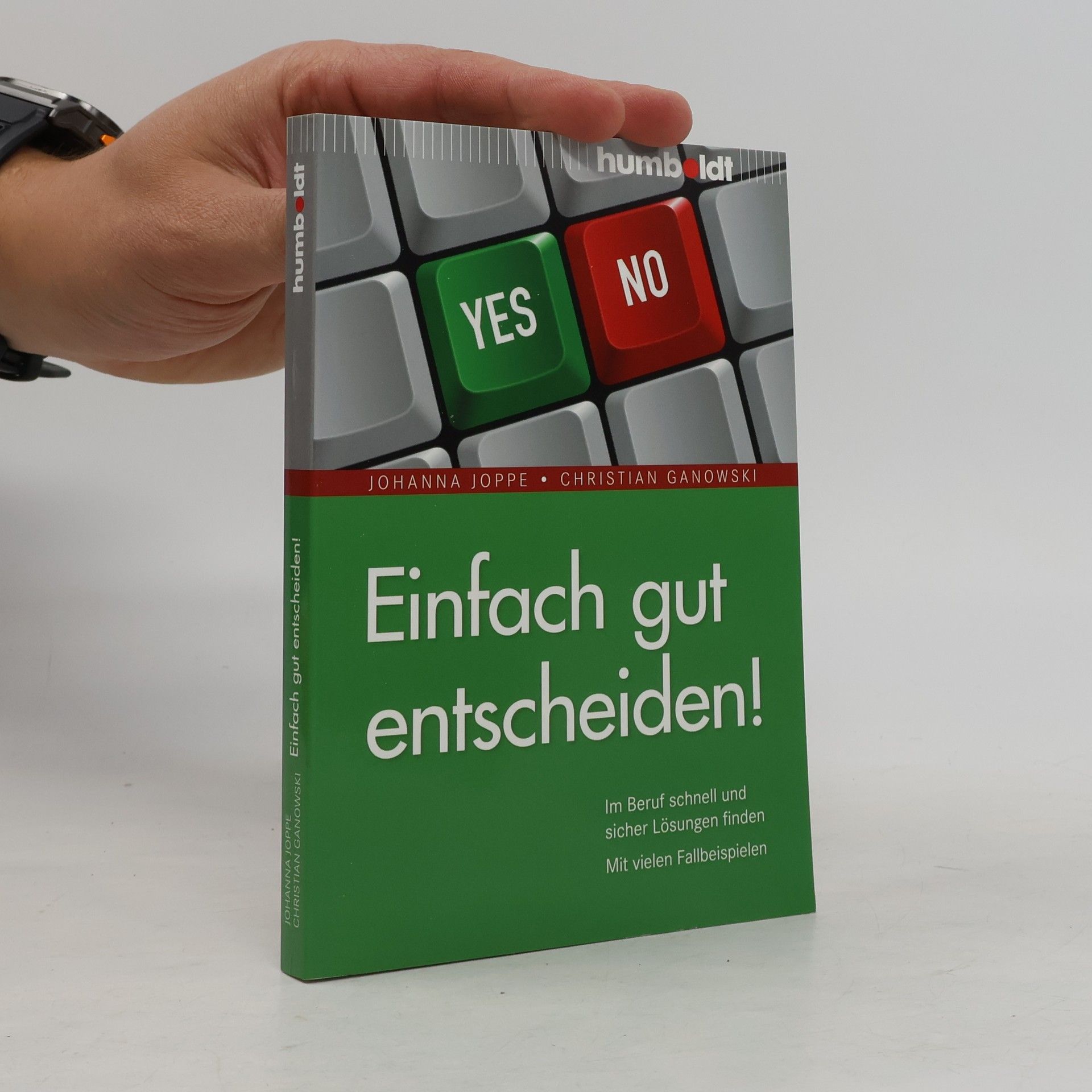 Christian Ganowski Einfach gut entscheiden! Schnell und sicher Lösungen finden. Mit vielen Fallbeispielen