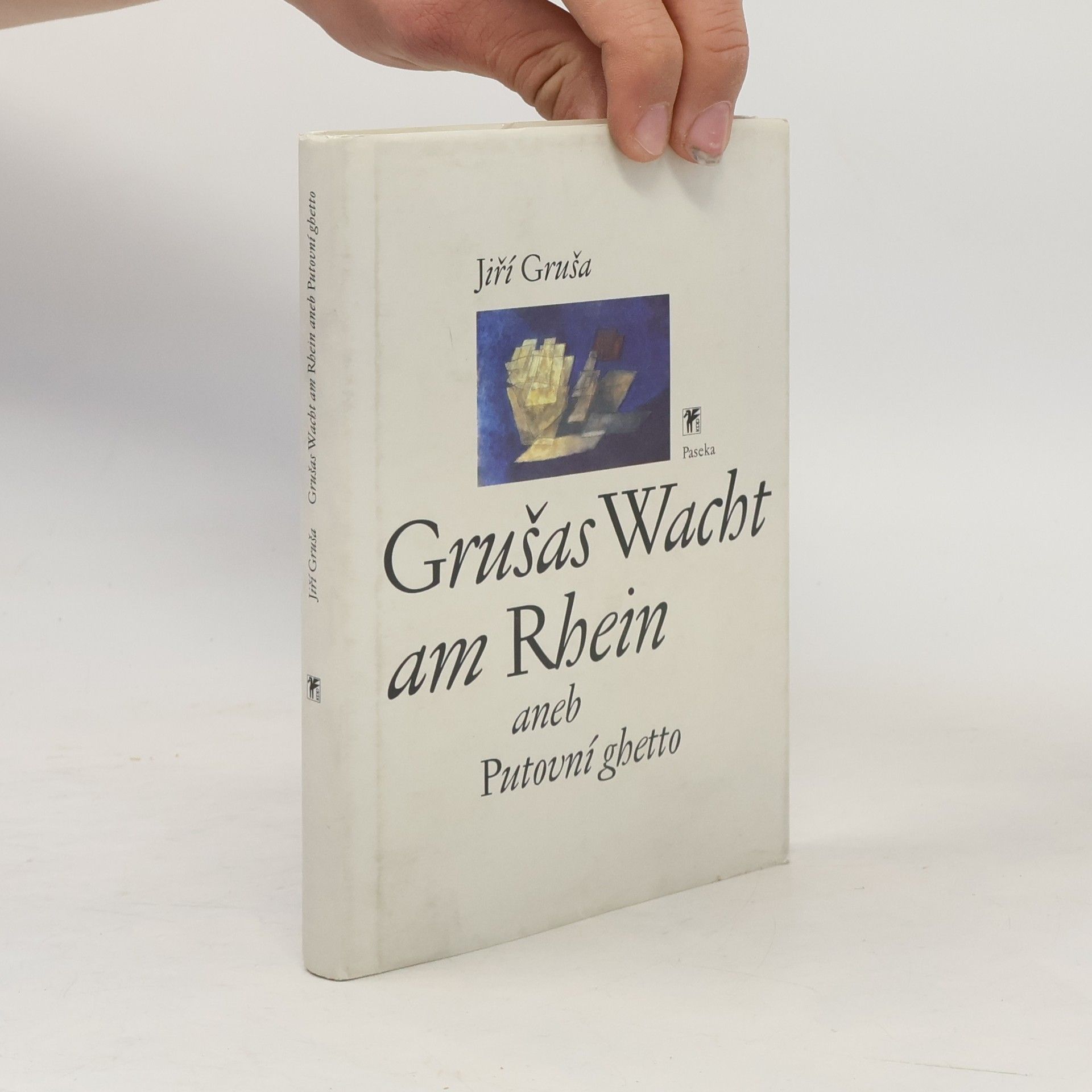 Jiří Gruša Grušas Wacht am Rhein aneb Putovní ghetto