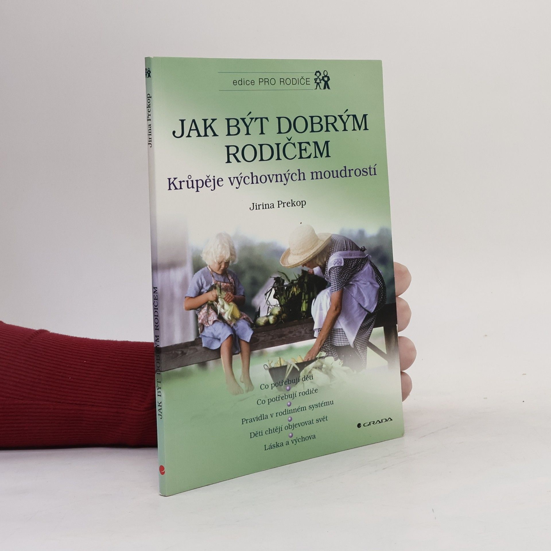 Jiřina Prekopová Jak být dobrým rodičem. Krůpěje výchovných moudrostí.