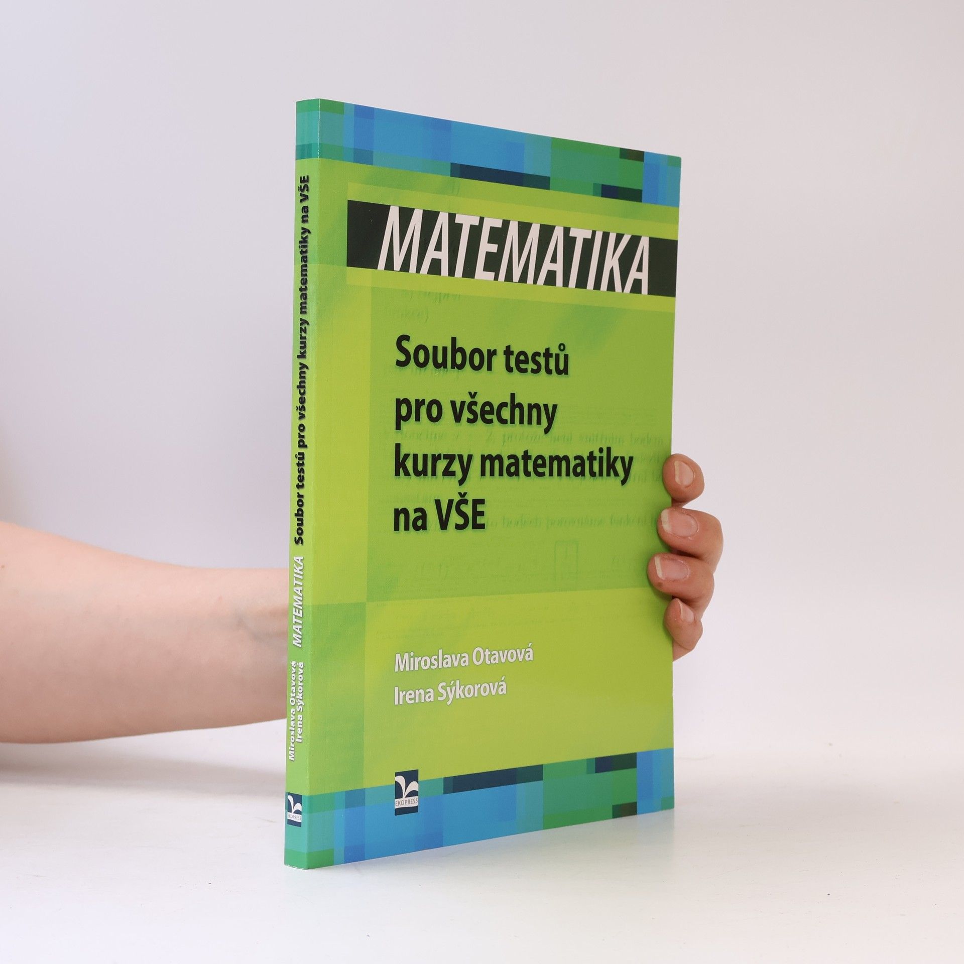 Miroslava Otavová Matematika. Soubor testů pro všechny kurzy matematiky na VŠE