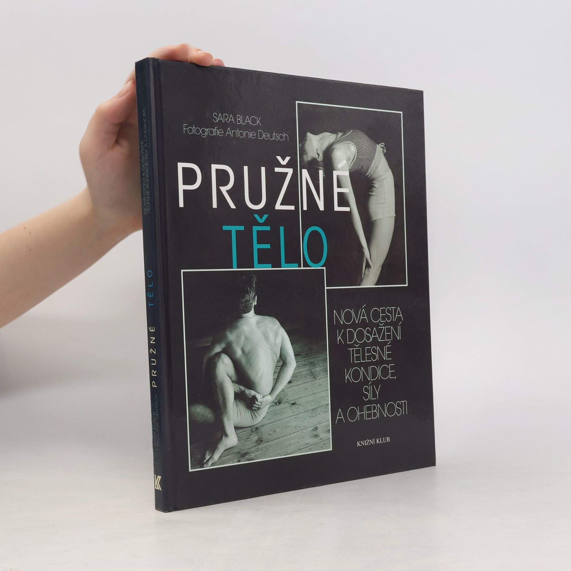 Sara Black Pružné tělo: Nová cesta k dosažení tělesné kondice, síly a ohebnosti