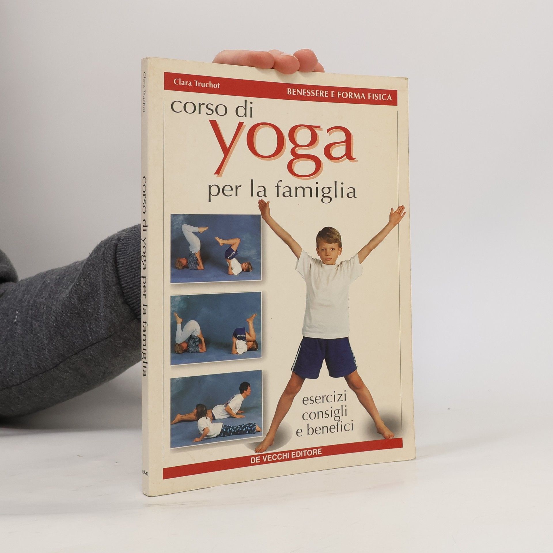 Clara Truchot Salute fisica e mentale: Corso di yoga per la famiglia. Esercizi, consigli e benefici