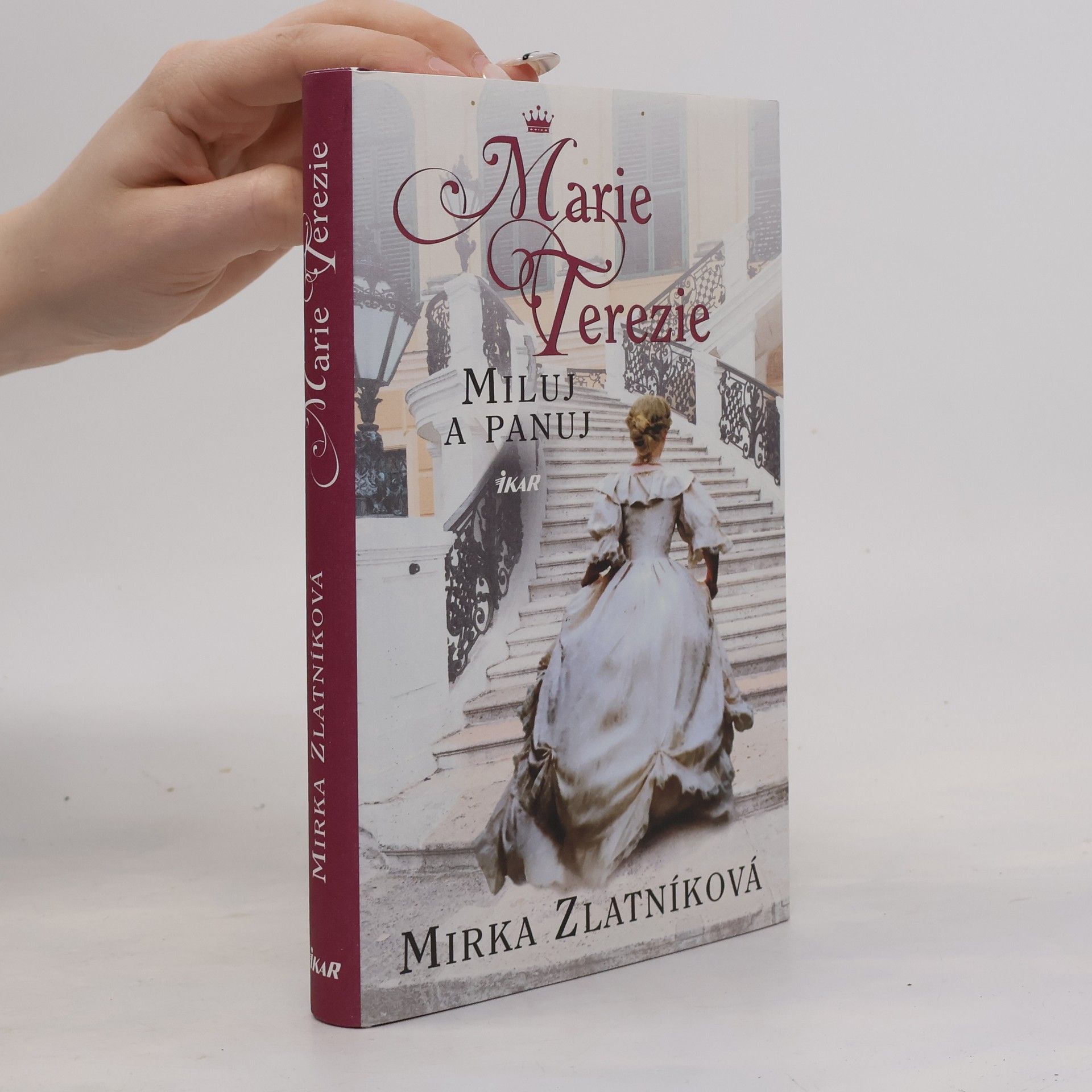 Mirka Zlatníková Marie Terezie : miluj a panuj