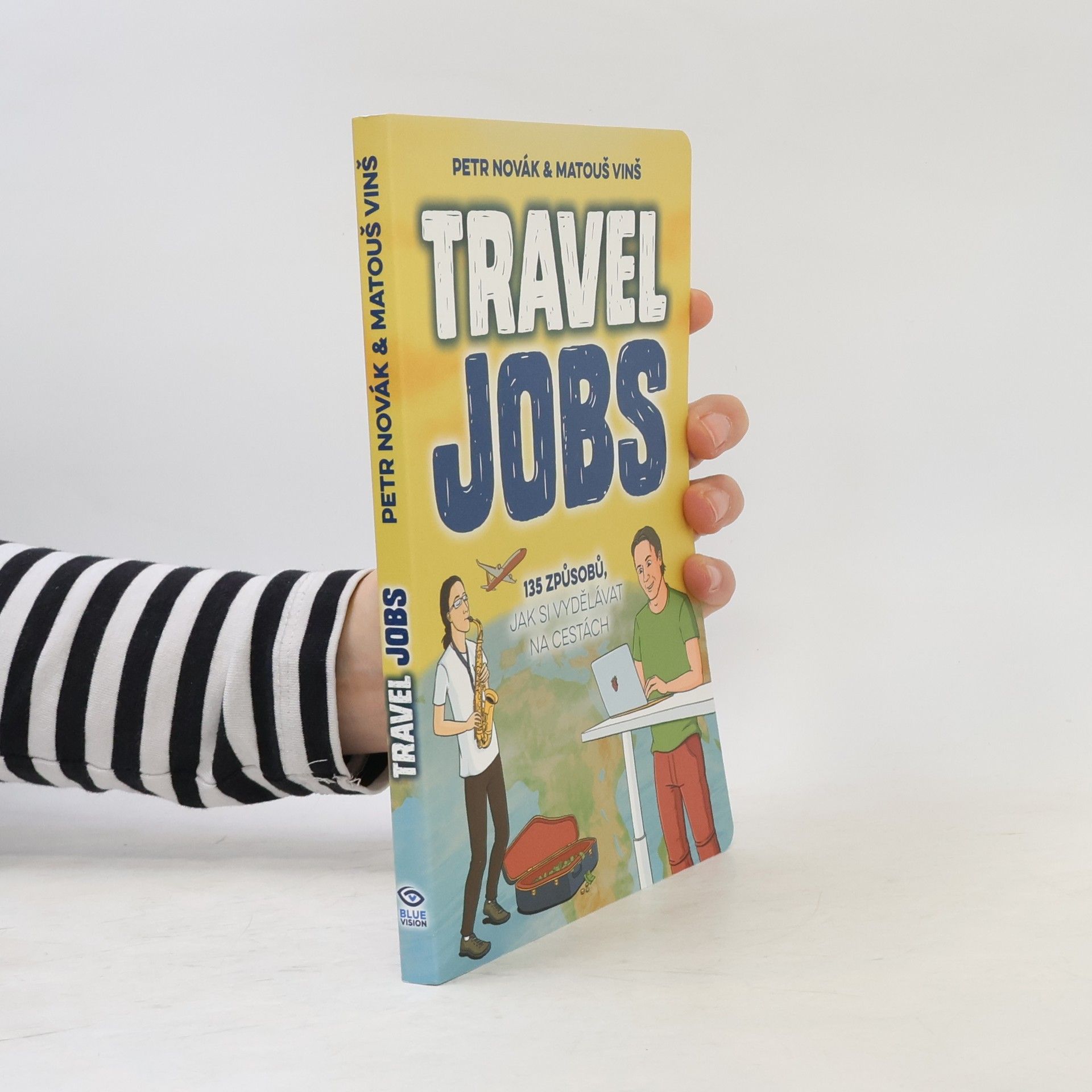 Matouš Vinš Travel jobs : 135 způsobů, jak si vydělávat na cestách