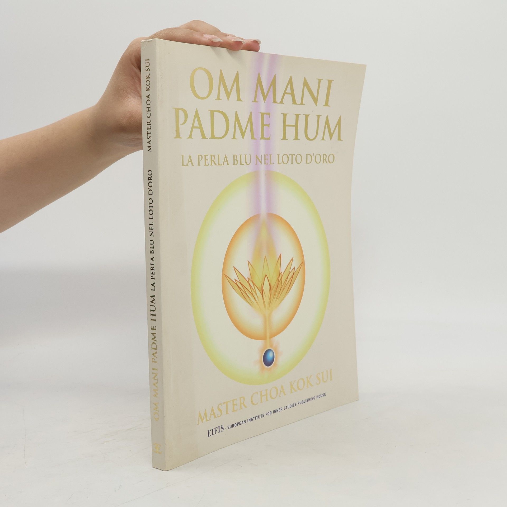 Master Choa Kok Sui Om Mani Padme Hum. La perla blu nel loto d'oro
