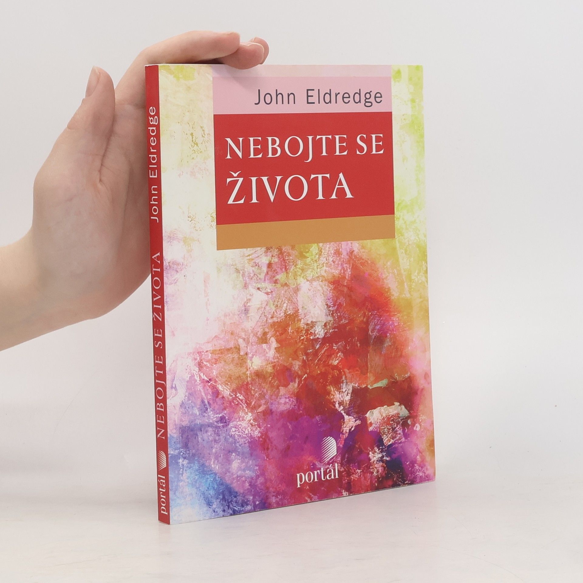 John Eldredge Nebojte se života