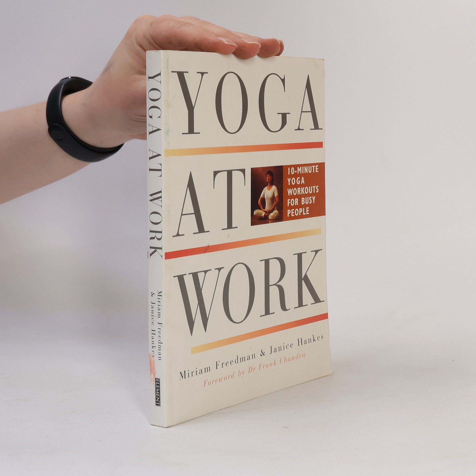 Janice Hankes Yoga at Work: 10-minute Yoga Workouts for Busy People