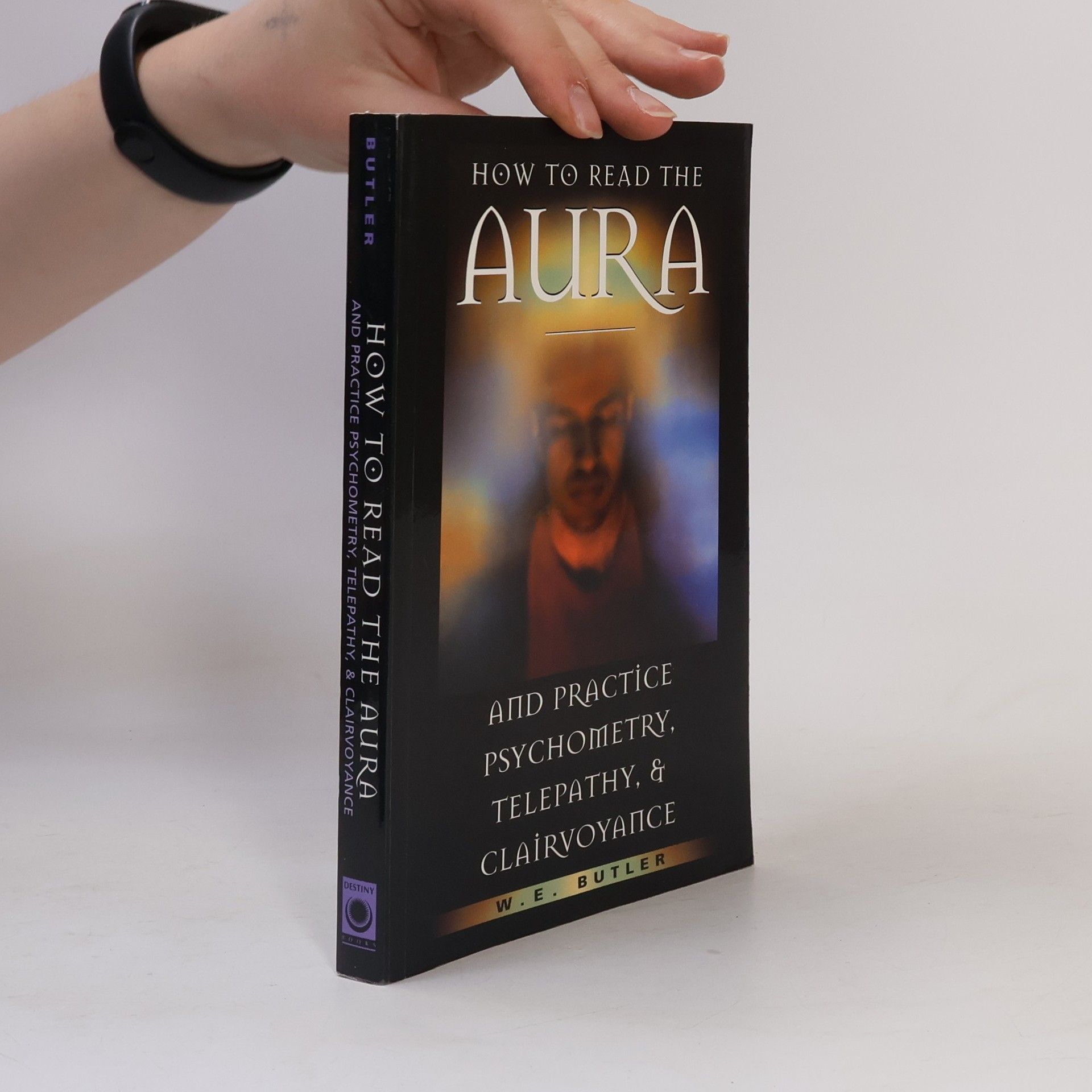 Tom Butler-Bowdon How to Read the Aura and Practice Psychometry, Telepathy and Clairvoyance