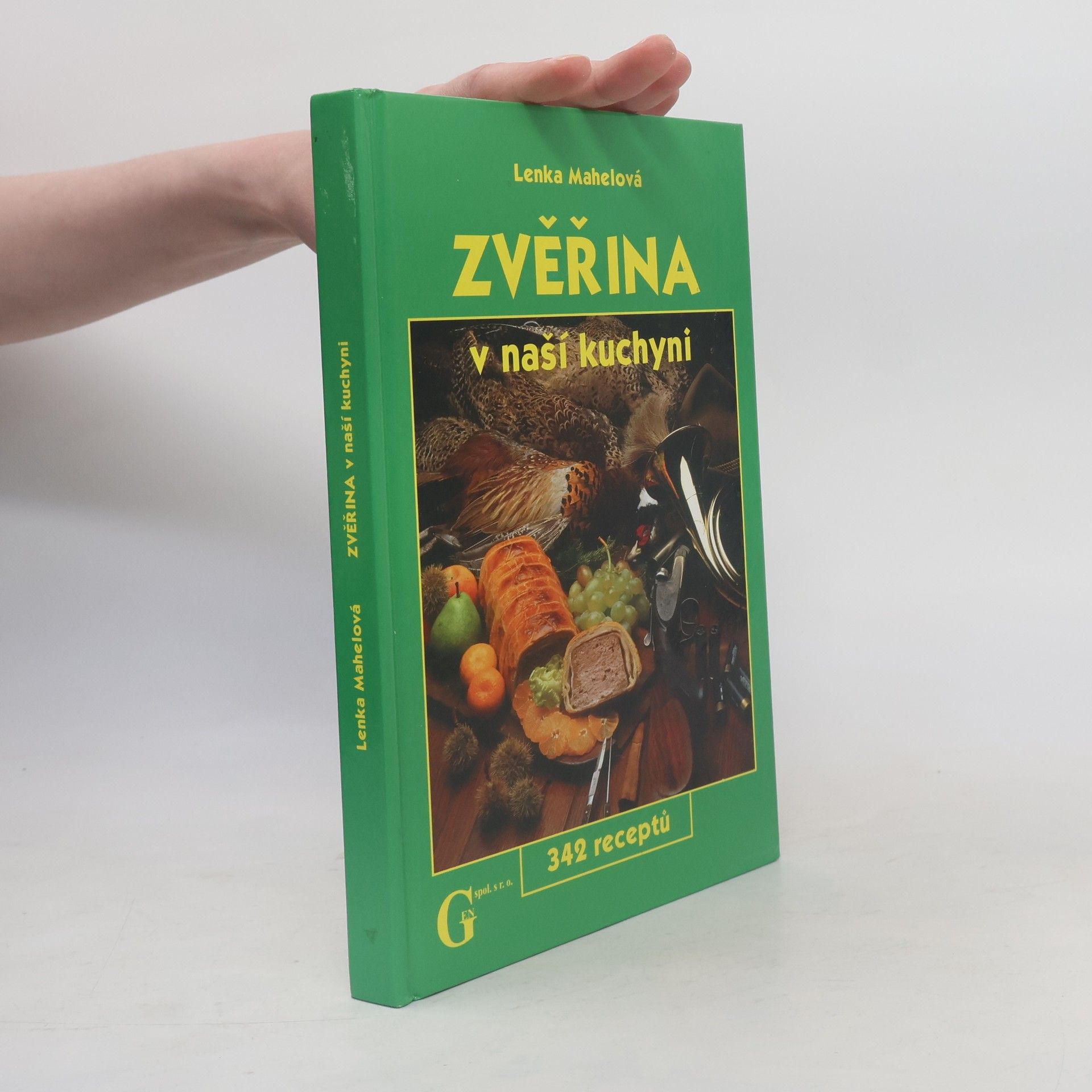 Lenka Mahelová Zvěřina v naší kuchyni - 342 receptů