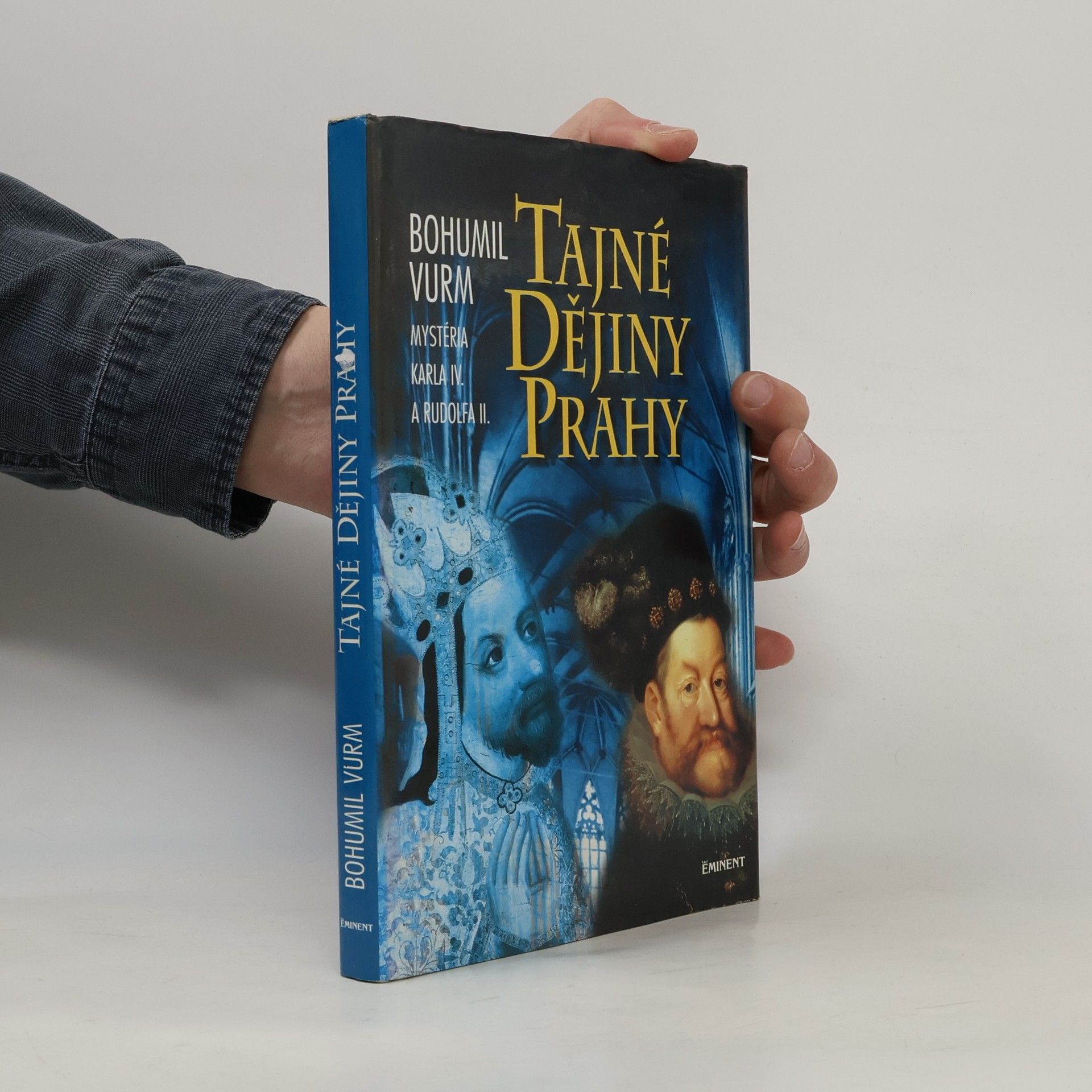 Bohumil Vurm Tajné dějiny Prahy: Mysteria Karla IV. a Rudolfa II.