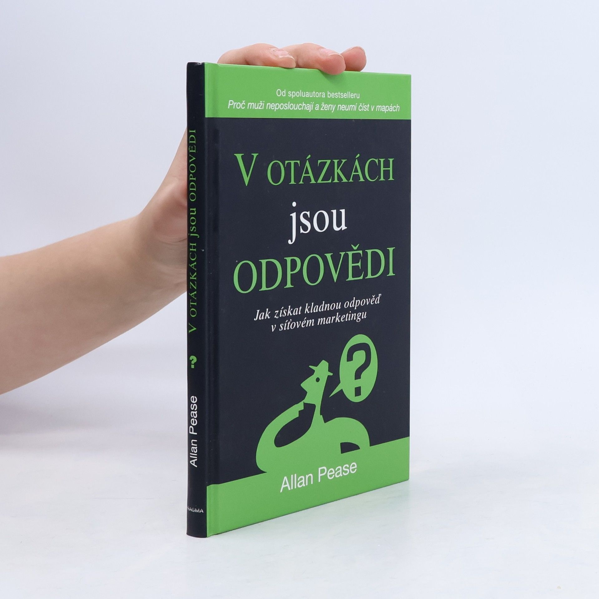 Allan Pease V otázkách jsou odpovědi. Jak získat kladnou odpověď v síťovém marketingu