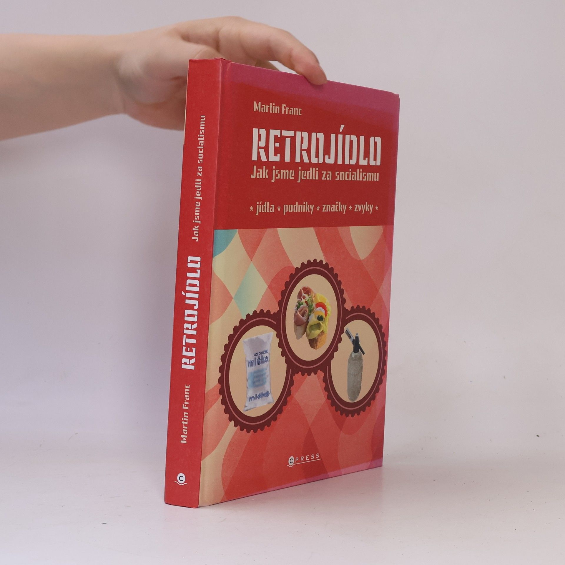 Martin Franc Retrojídlo : jak jsme jedli za socialismu