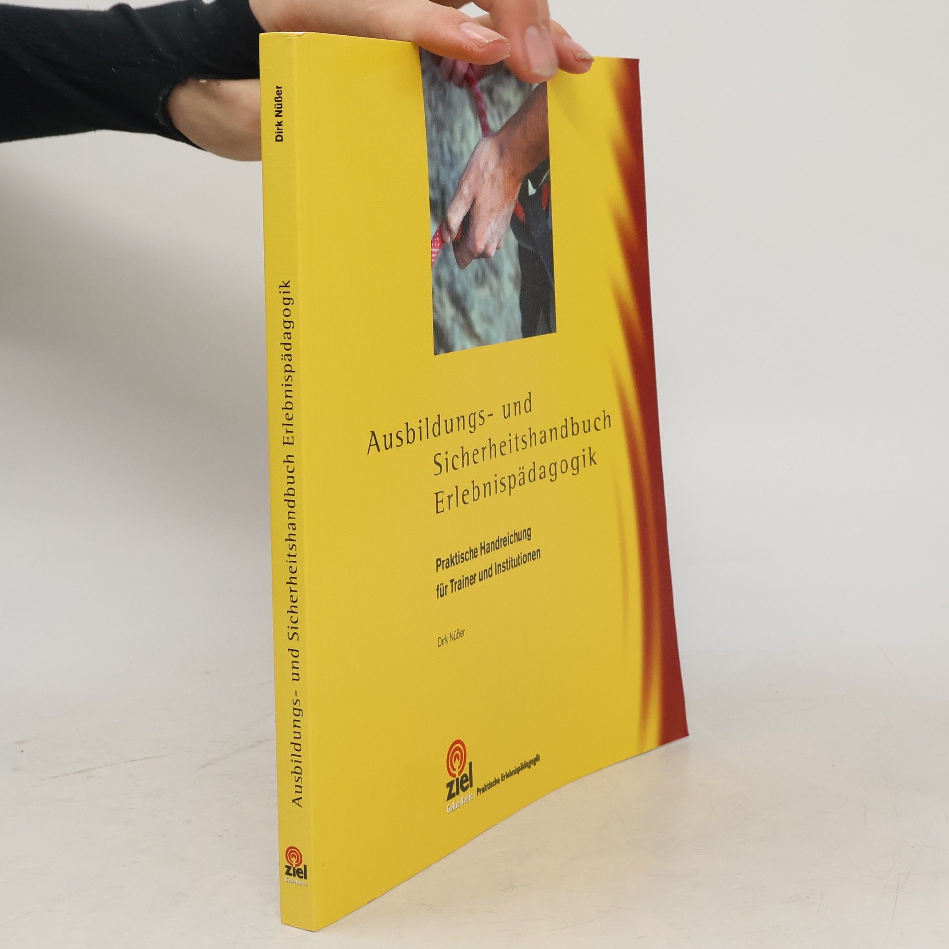 Dirk Nüßer Gelbe Reihe: Praktische Erlebnispädagogik: Ausbildungs- und Sicherheitshandbuch Erlebnispädagogik