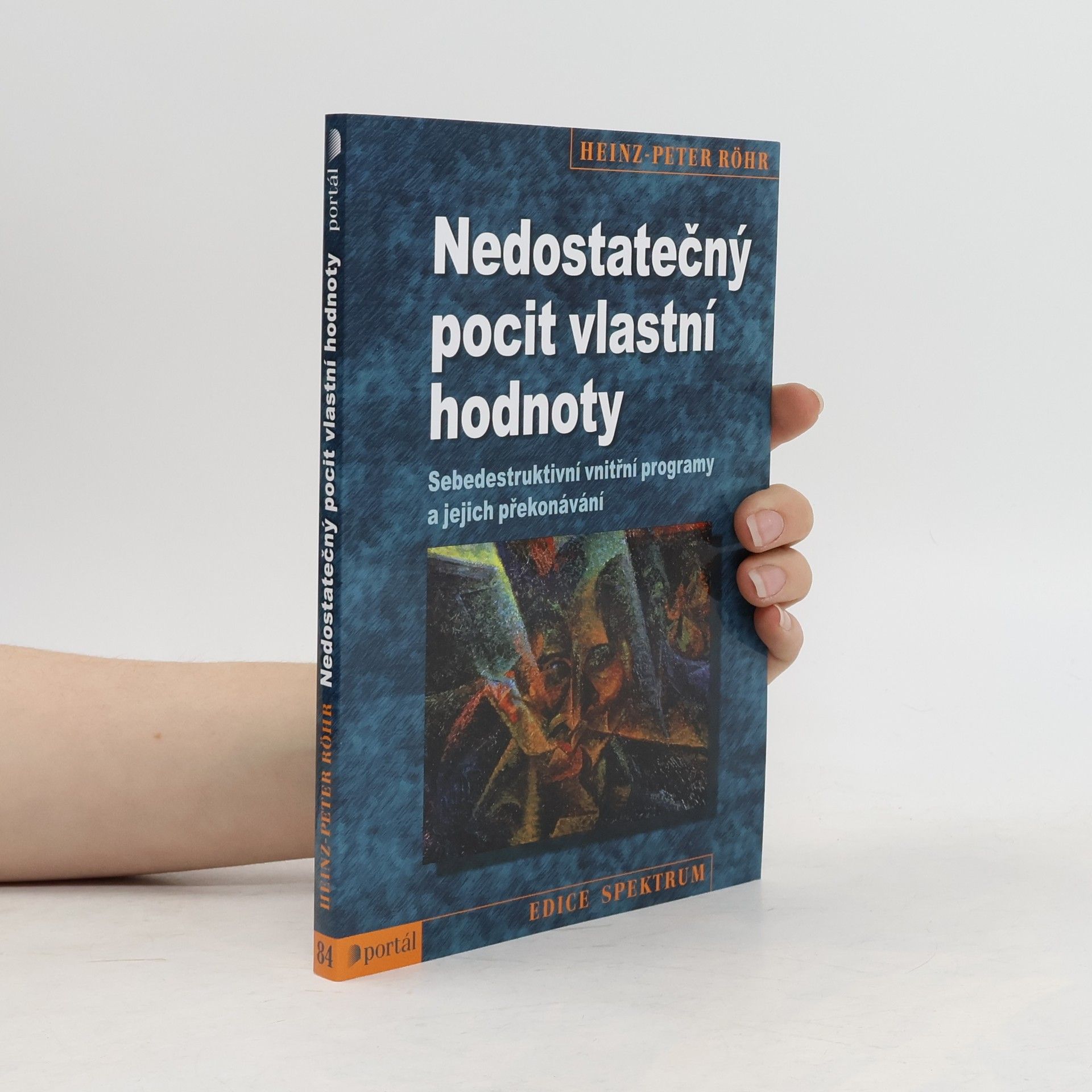 Heinz-Peter Röhr Nedostatečný pocit vlastní hodnoty. Sebedestruktivní vnitřní programy a jejich překonávání
