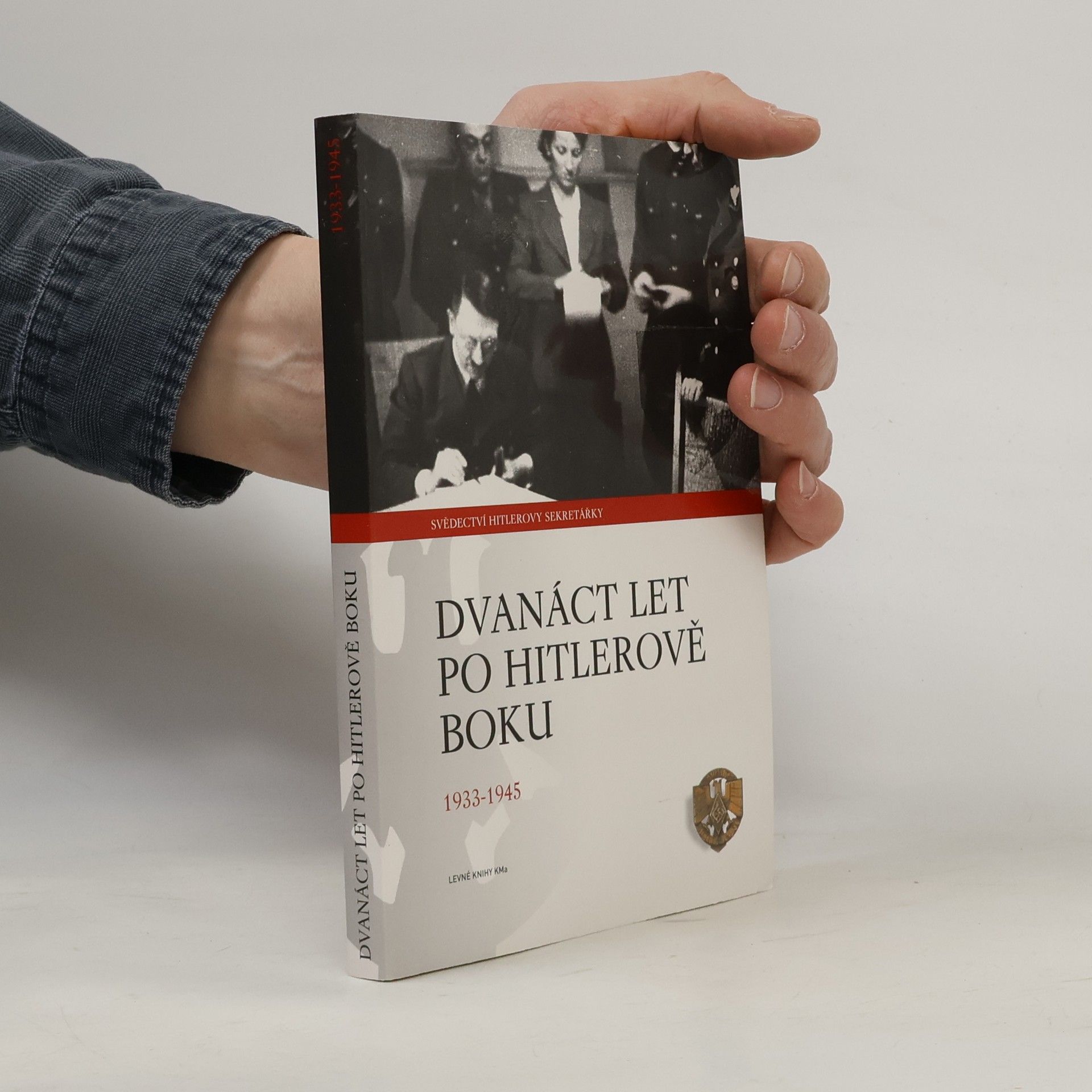 Christa Schroeder Dvanáct let po Hitlerově boku. 1933-1945